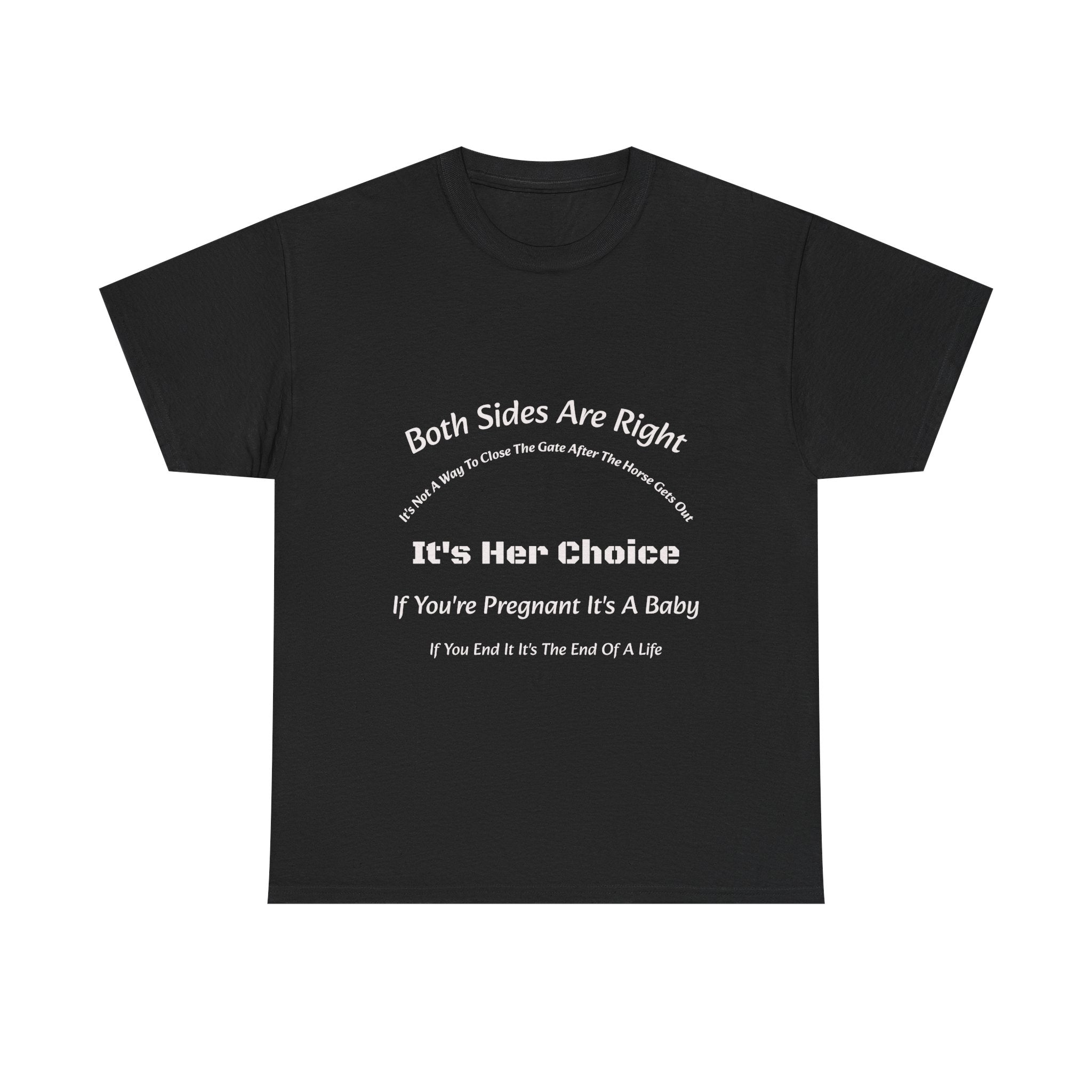 Both Sides Are Right It's Her Choice T-Shirt | Nuanced View | Compassionate Perspective | Reproductive Rights
