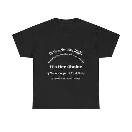 Both Sides Are Right It's Her Choice T-Shirt | Nuanced View | Compassionate Perspective | Reproductive Rights