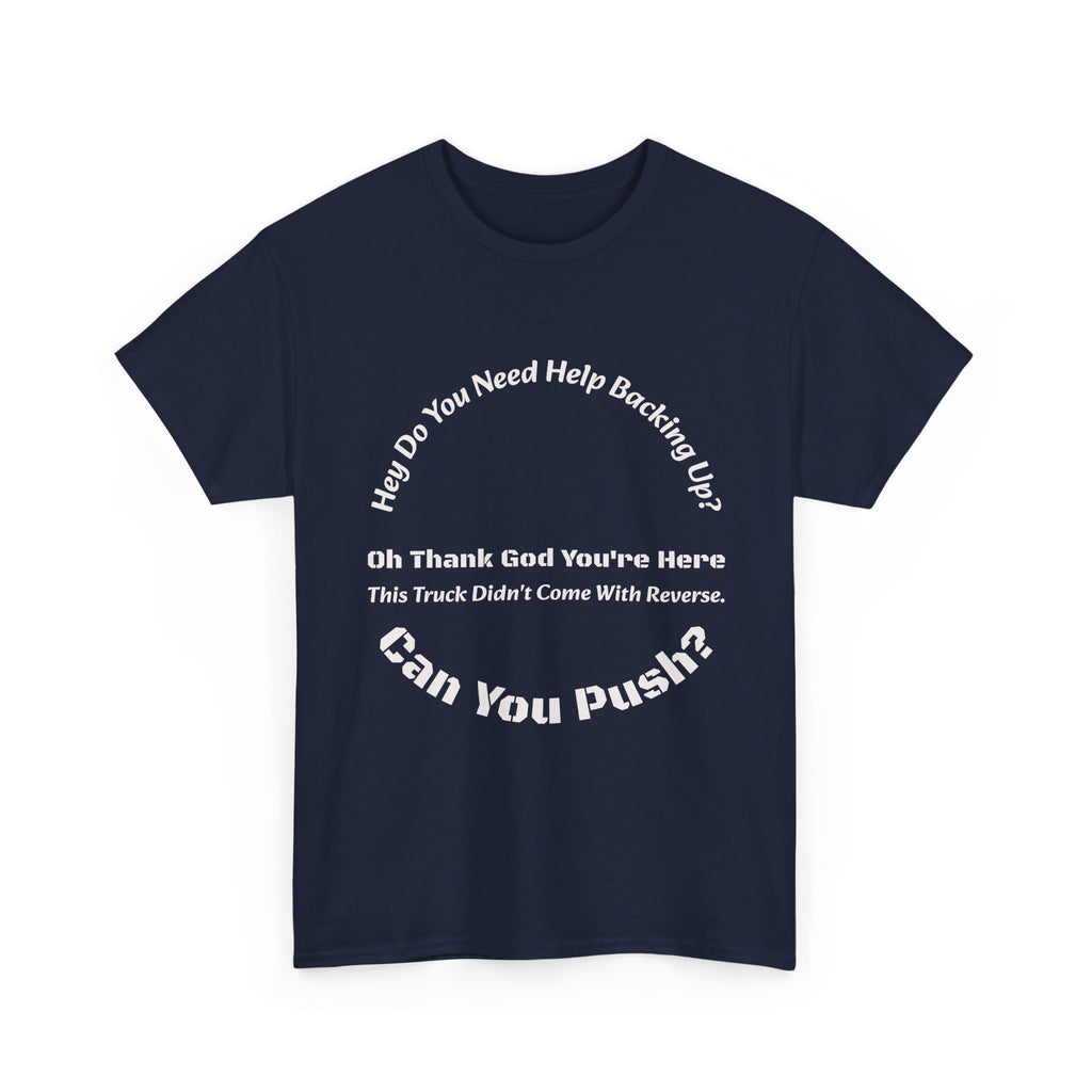This Truck Didn't Come With Reverse Can You Push T-Shirt | Trucker Sarcasm | Backing Up Humor