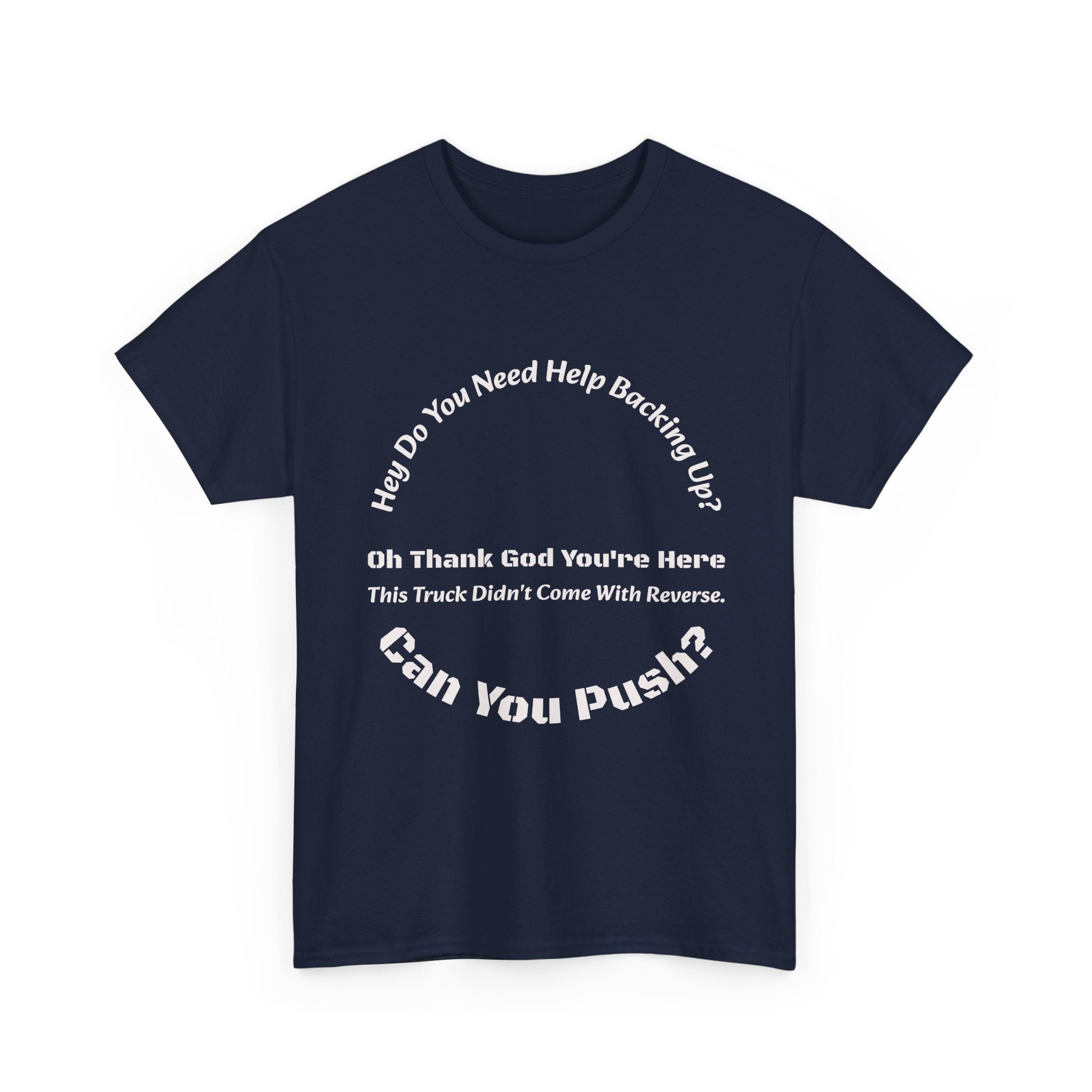 This Truck Didn't Come With Reverse Can You Push T-Shirt | Trucker Sarcasm | Backing Up Humor