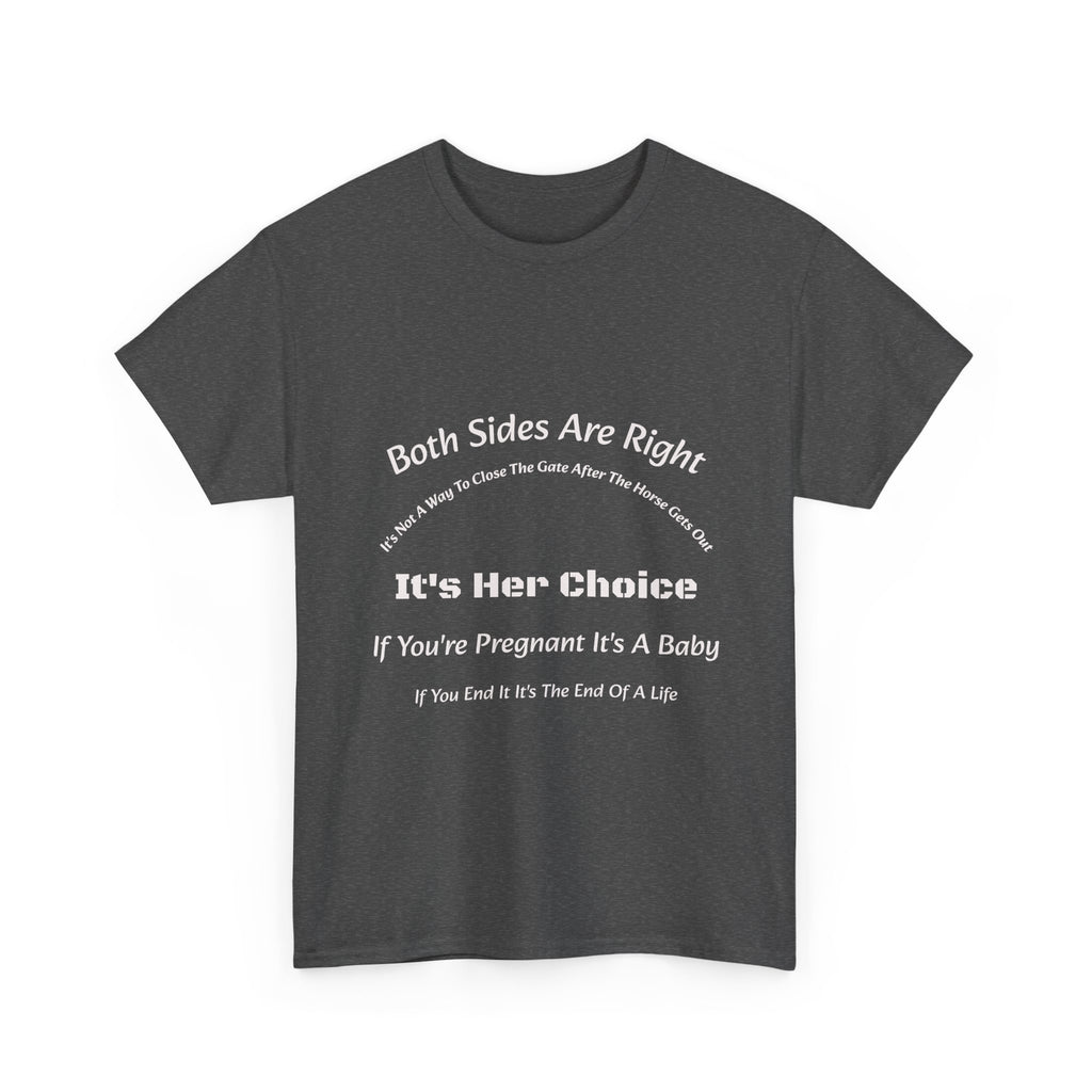 Both Sides Are Right It's Her Choice T-Shirt | Nuanced View | Compassionate Perspective | Reproductive Rights