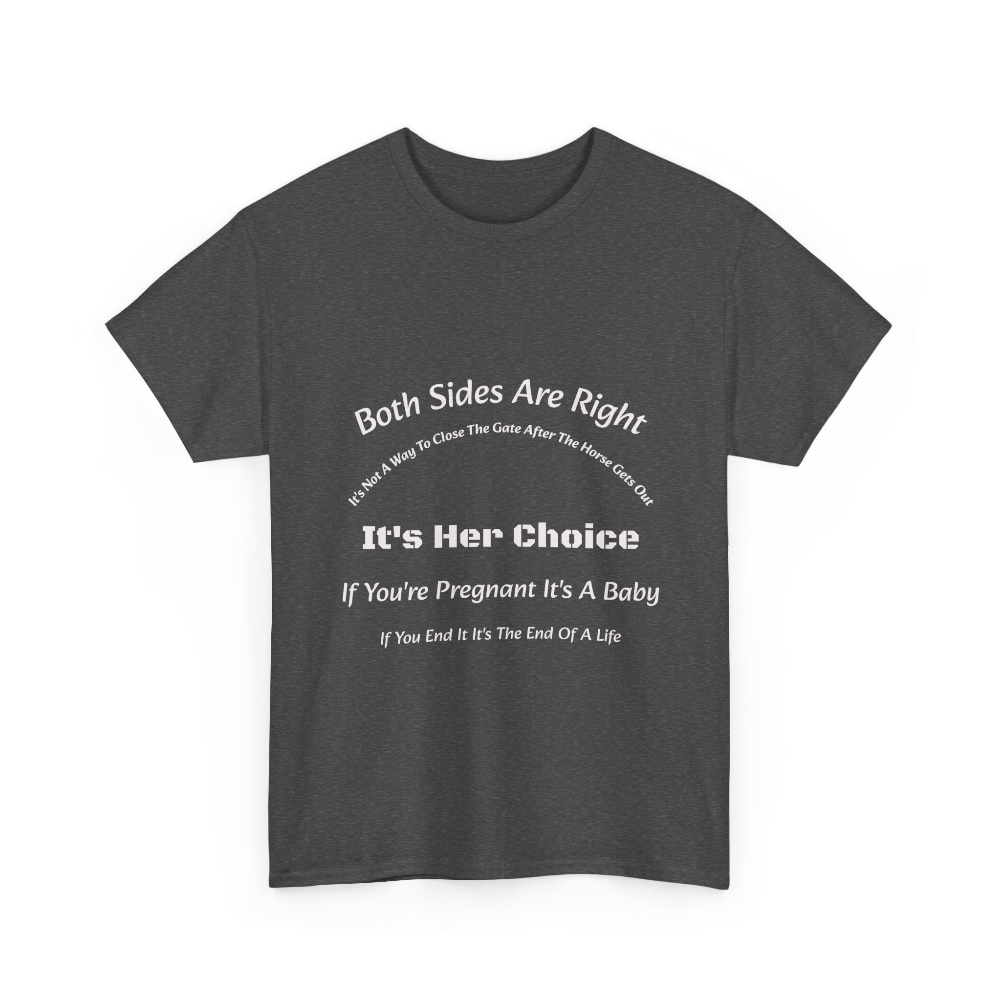Both Sides Are Right It's Her Choice T-Shirt | Nuanced View | Compassionate Perspective | Reproductive Rights