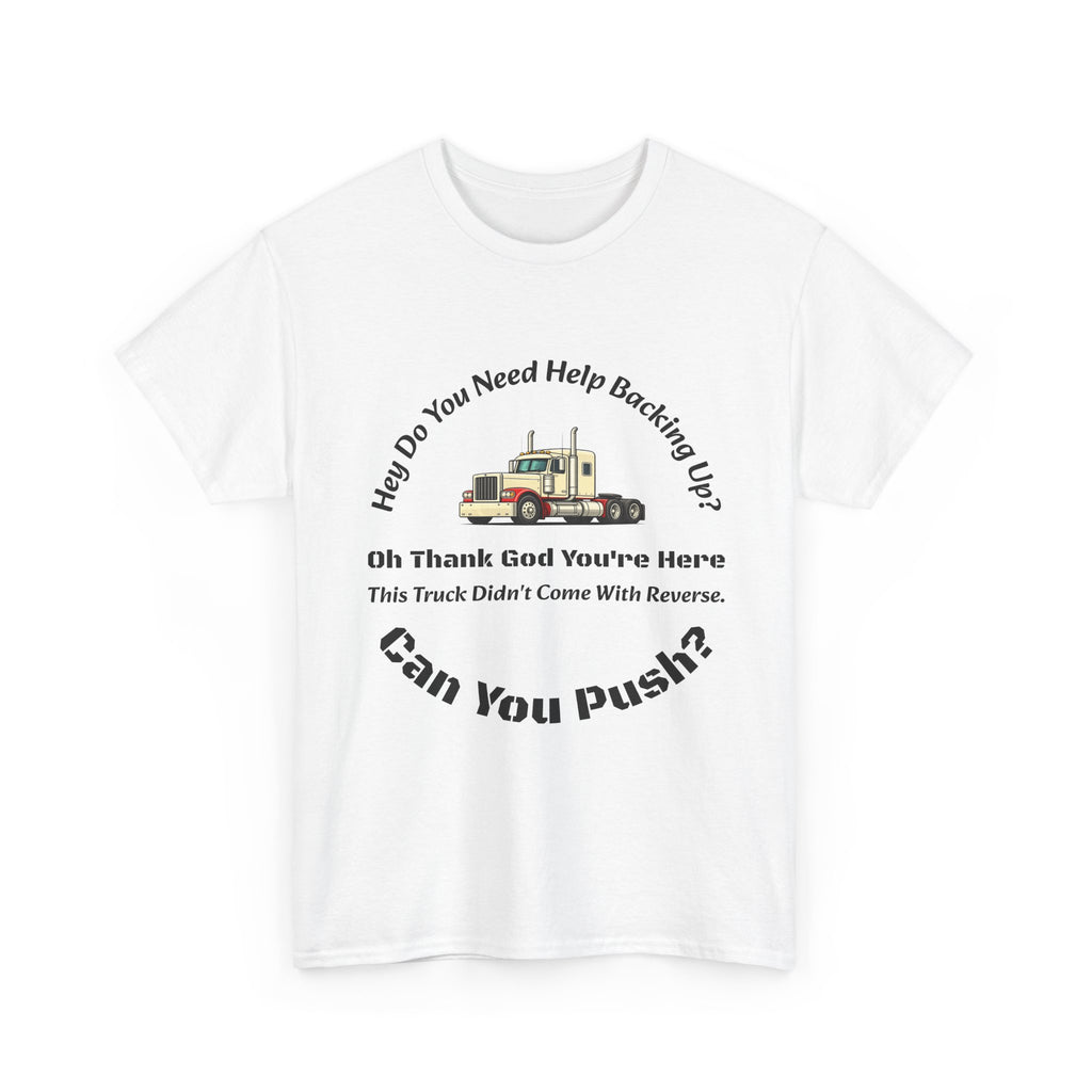 This Truck Didn't Come With Reverse Can You Push T-Shirt | Trucker Sarcasm | Backing Up Humor