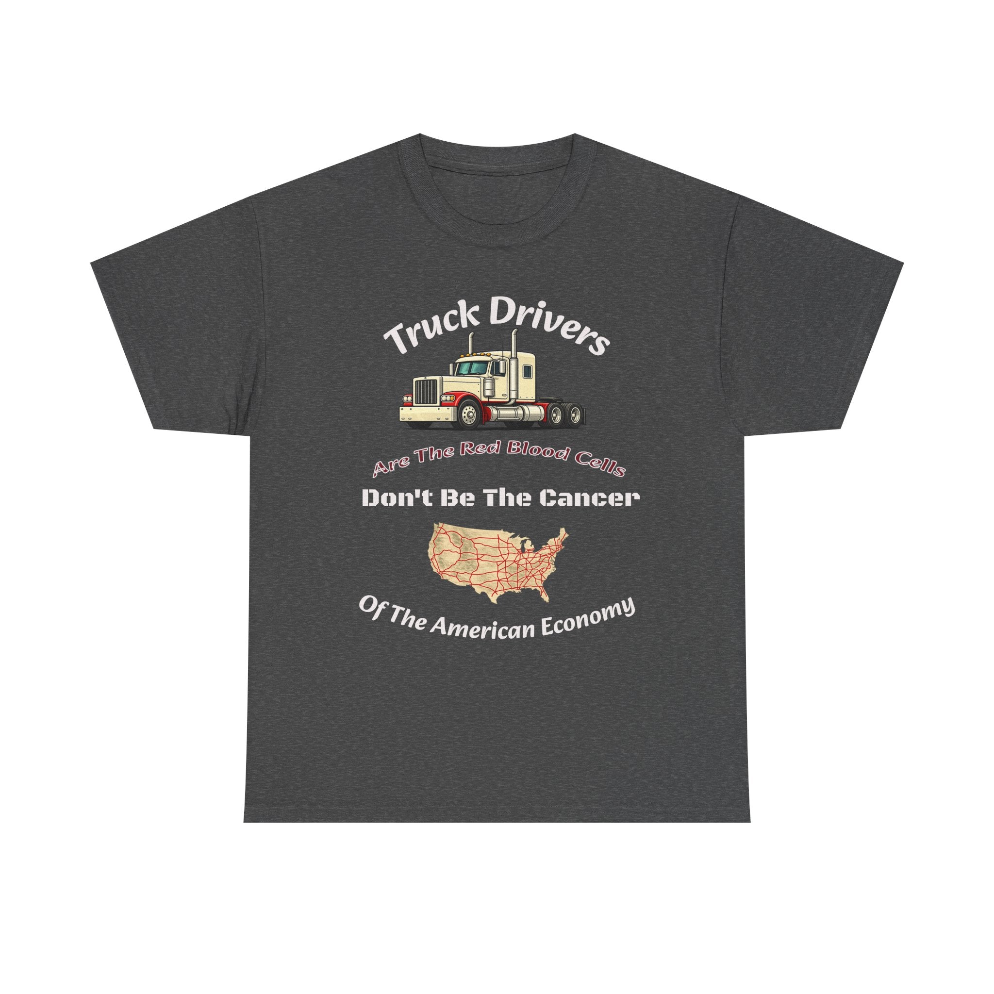 Truck Drivers Red Blood Cells T-Shirt | Don't Be The Cancer Tee | Trucker Shirt Unisex Heavy Cotton Tee
