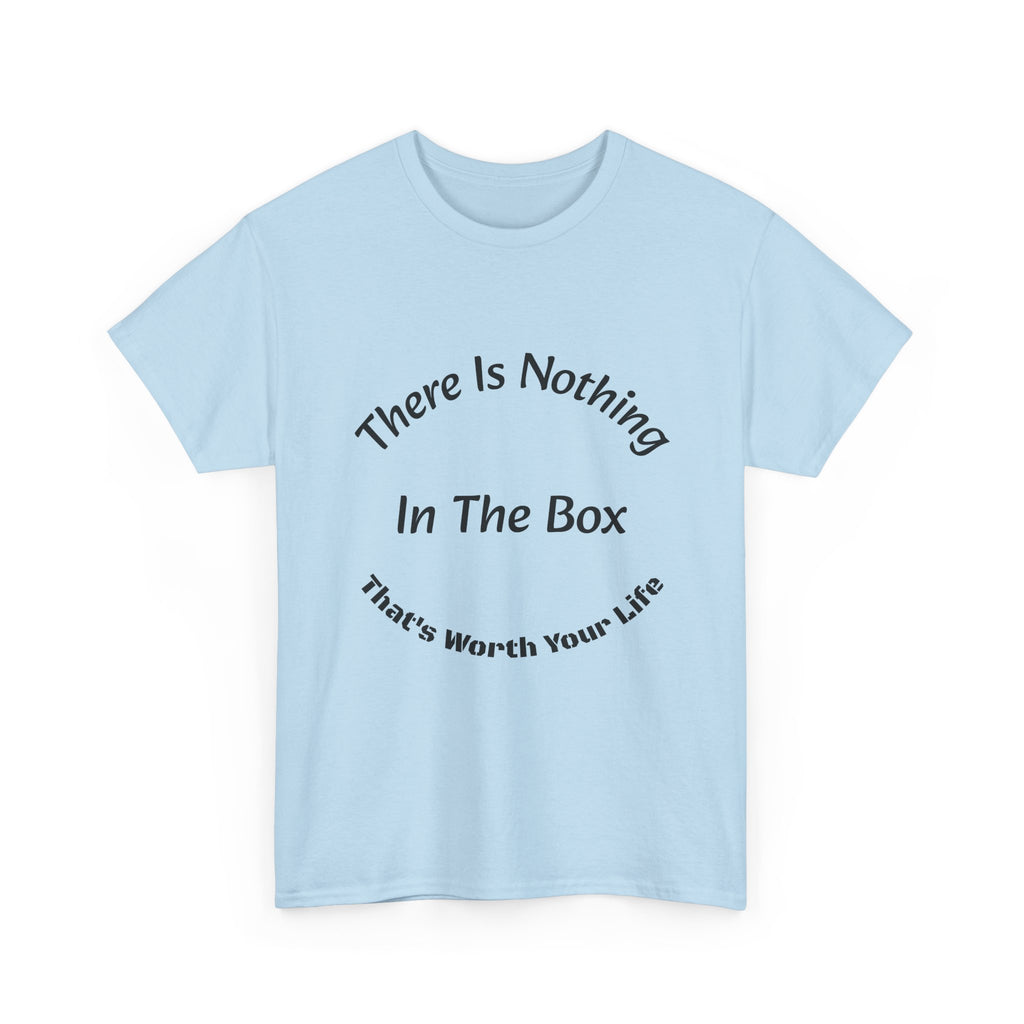 There's Nothing In The Box Worth Your Life T-Shirt | Trucking Safety | Professional Driver Wisdom