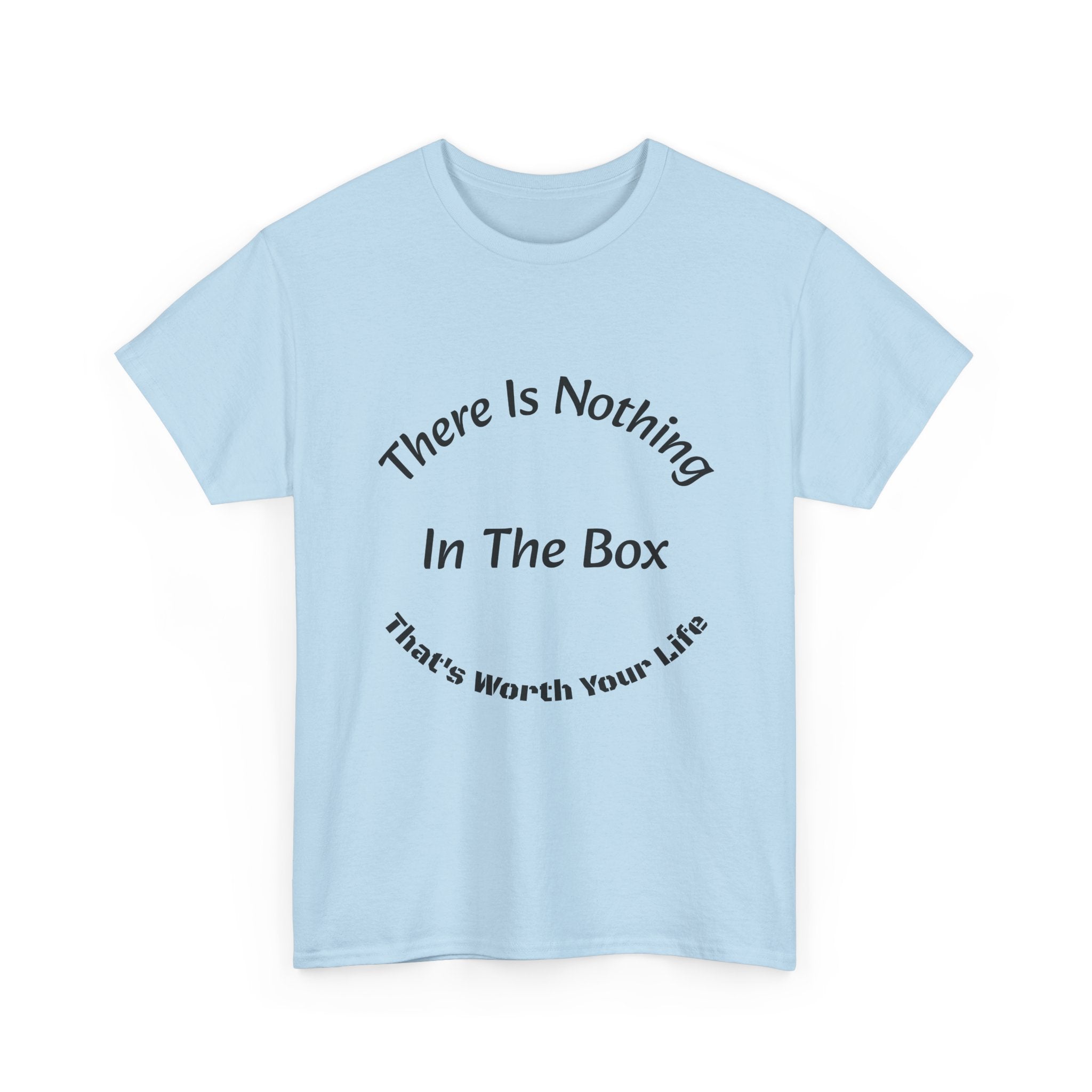 There's Nothing In The Box Worth Your Life T-Shirt | Trucking Safety | Professional Driver Wisdom