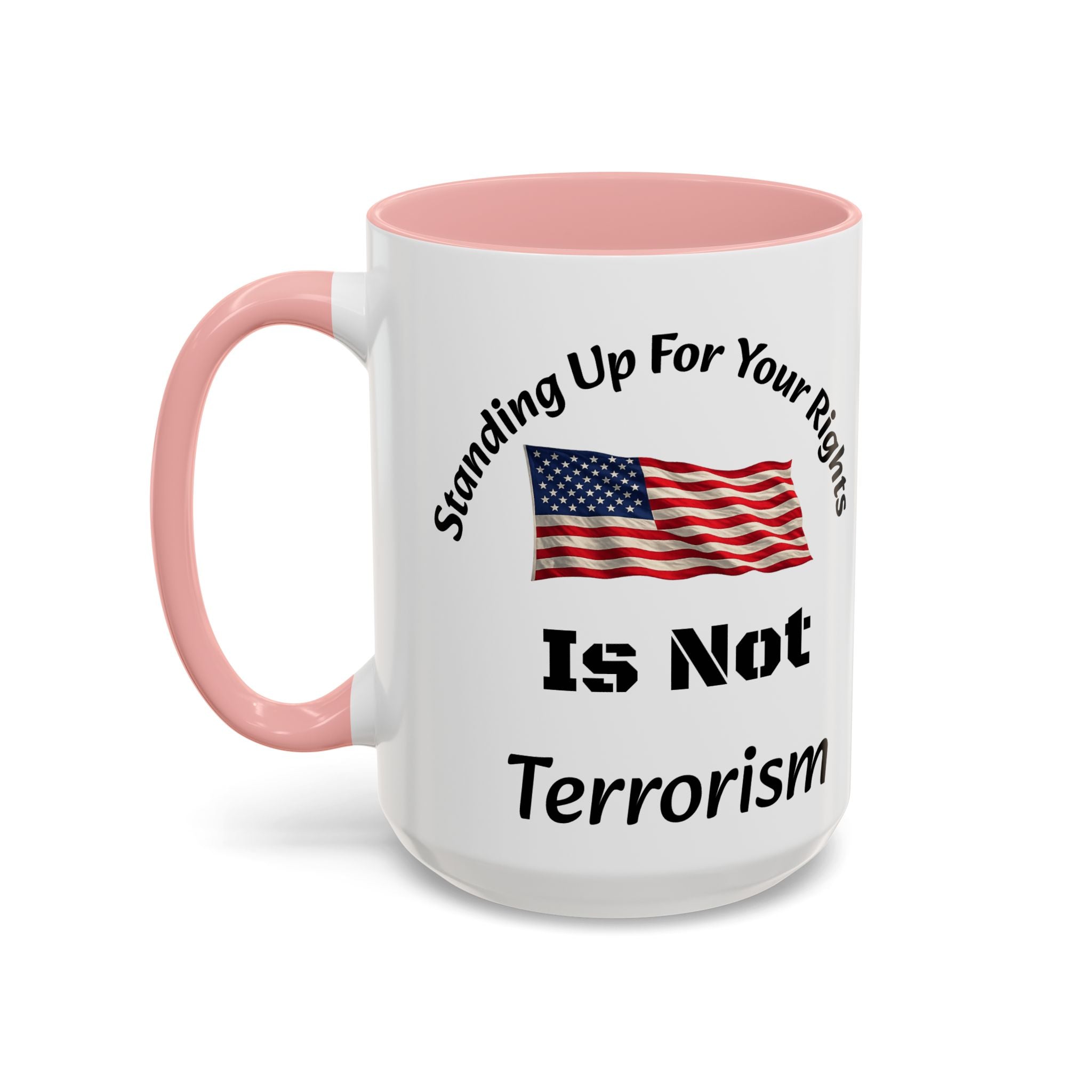 Standing Up For Your Rights Is Not Terrorism Mug | American Flag Coffee Mug | Constitutional Rights Cup