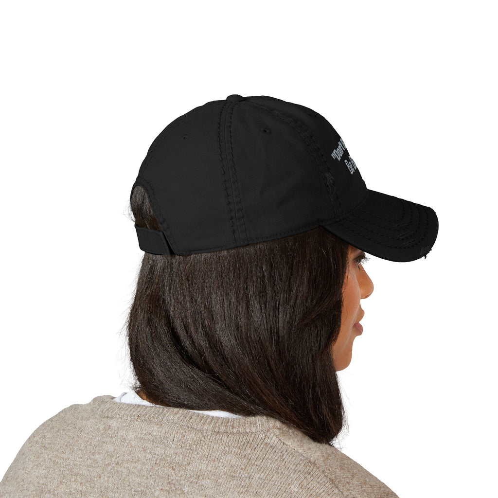 Don't Be Sorry Be Better Hat | Distressed Dad Cap | Motivational Quote | Embroidered Baseball Hat