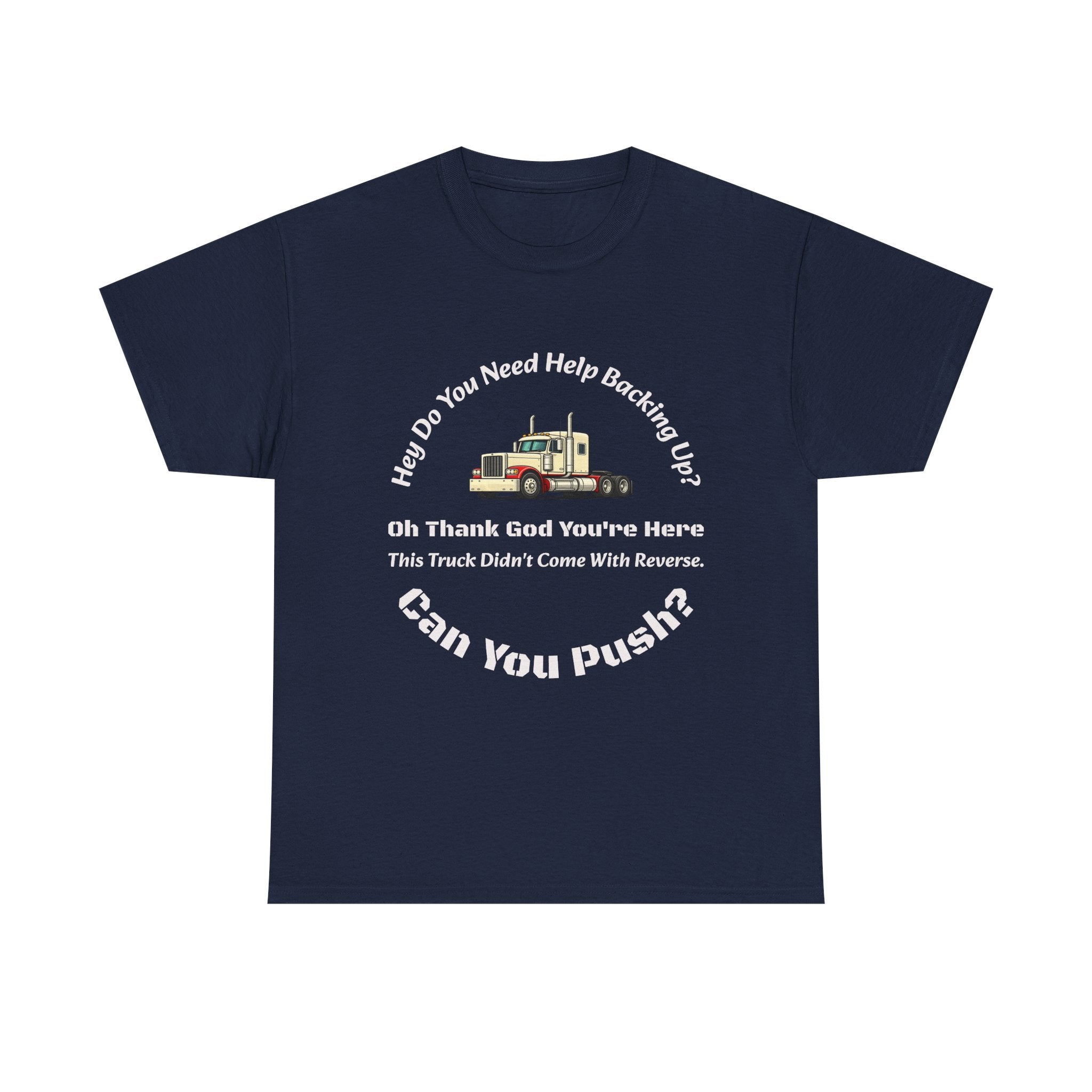 This Truck Didn't Come With Reverse Can You Push T-Shirt | Trucker Sarcasm | Backing Up Humor