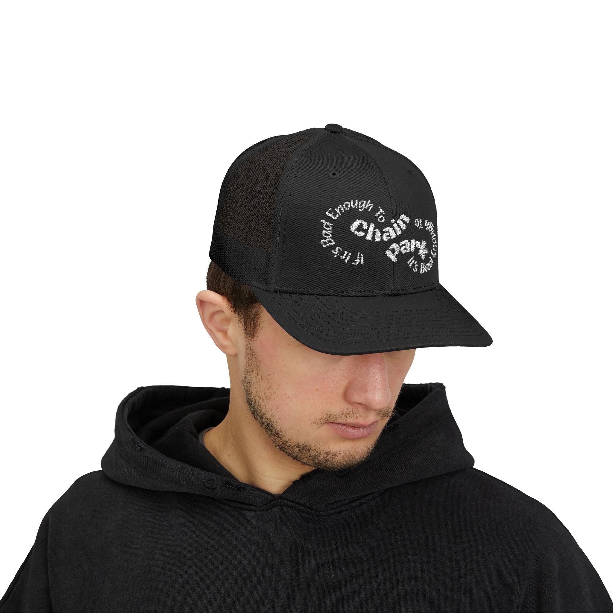If It's Bad Enough To Chain, It's Bad Enough To Park - Trucker HatSnapback Trucker Cap