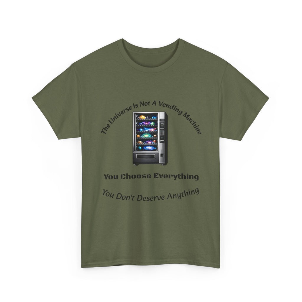 Universe Not A Vending Machine T-Shirt | You Choose Everything | Accountability Philosophy Tee