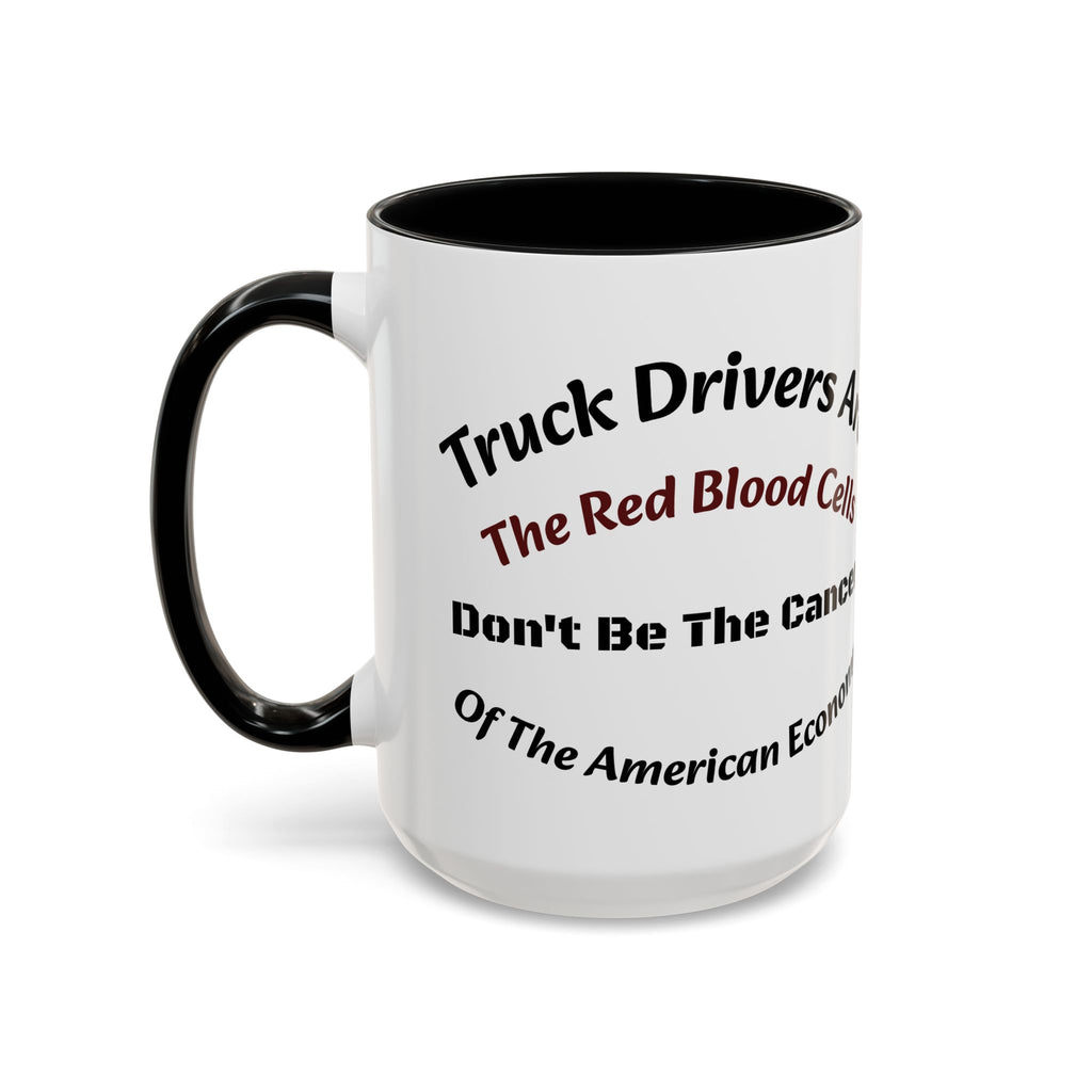 Truck Drivers Red Blood Cells Coffee Mug | Don't Be The Cancer Cup | Double Sided Print | Trucker Gift Accent Coffee Mug (11, 15oz)