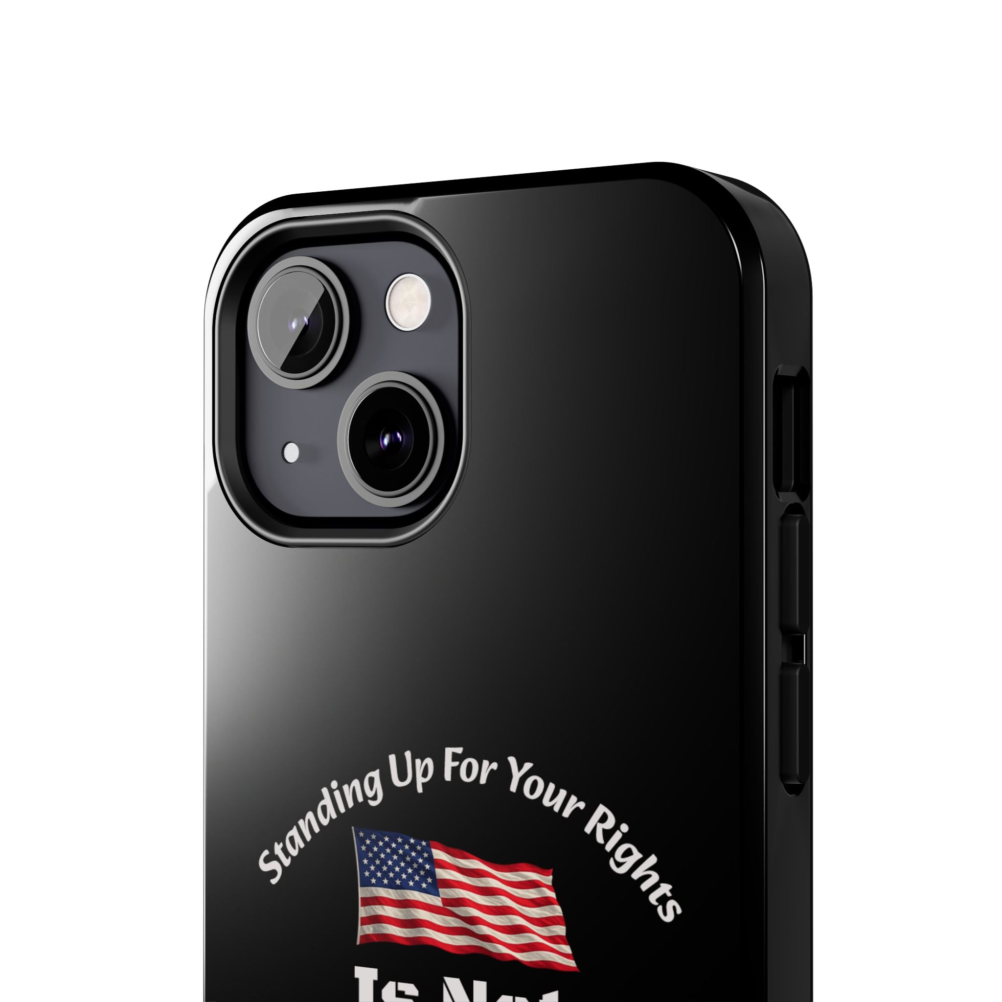 Standing Up For Your Rights Is Not Terrorism Phone Case | Political Statement Case | Activism Tech Accessory