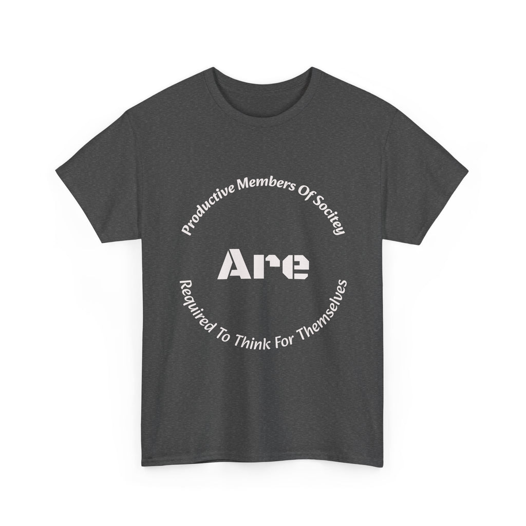 Productive Members Think For Themselves T-Shirt | Critical Thinking Shirt | Independence Tee