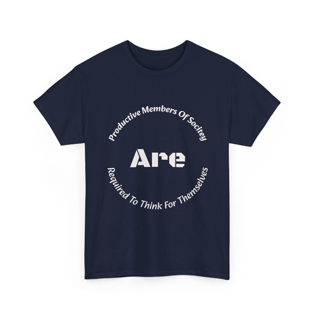 Productive Members Think For Themselves T-Shirt | Critical Thinking Shirt | Independence Tee