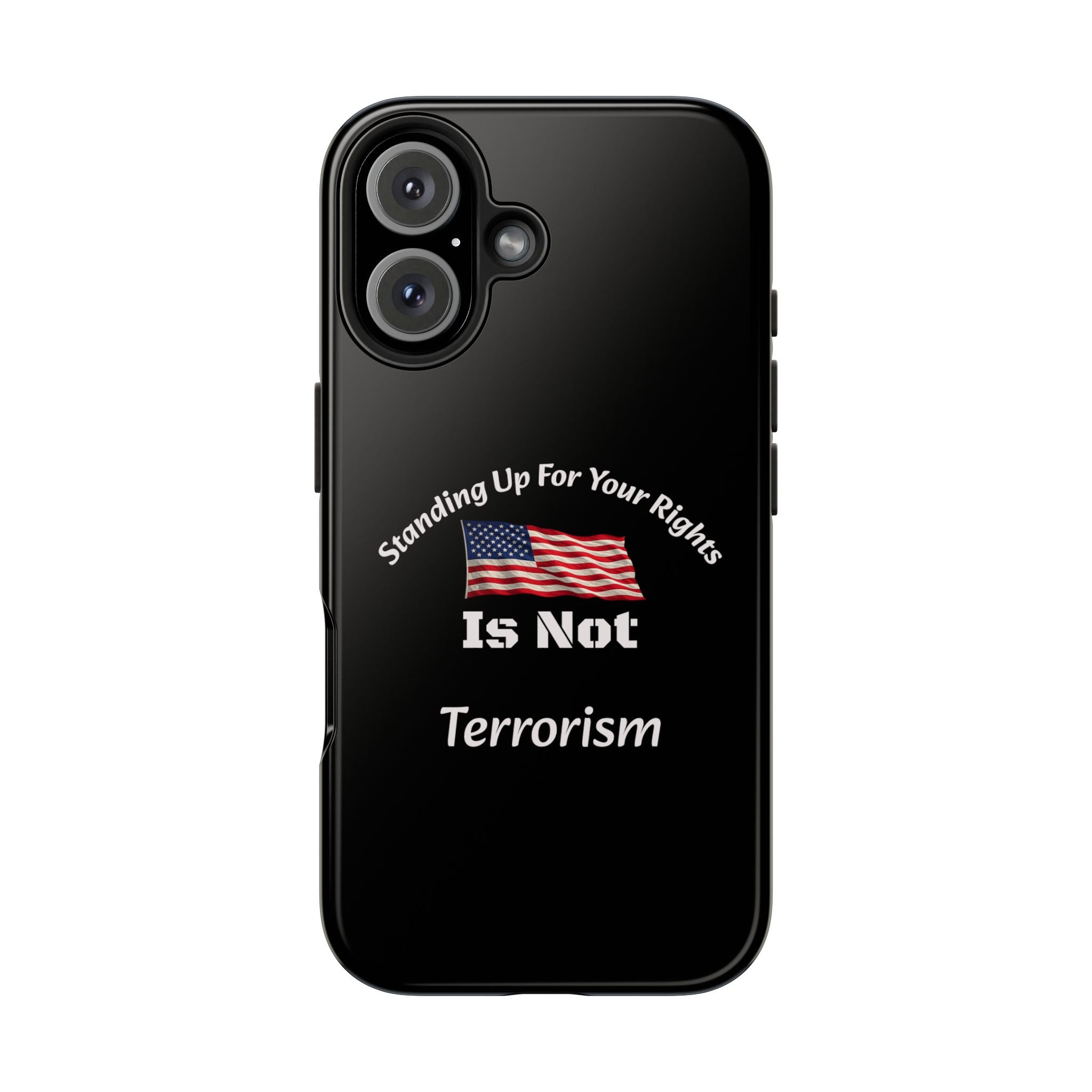 Standing Up For Your Rights Is Not Terrorism Phone Case | Political Statement Case | Activism Tech Accessory