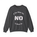 No Means No Sweatshirt