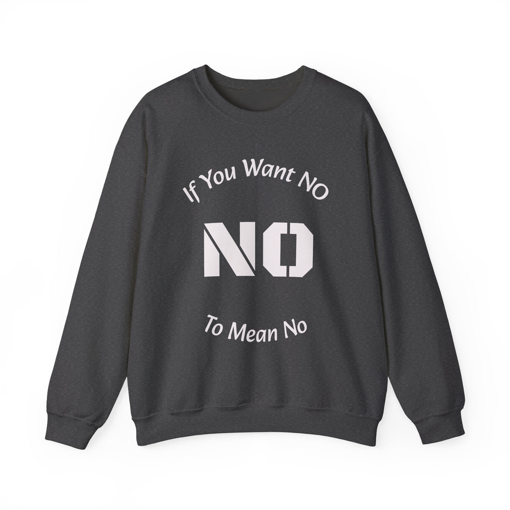 No Means No Sweatshirt