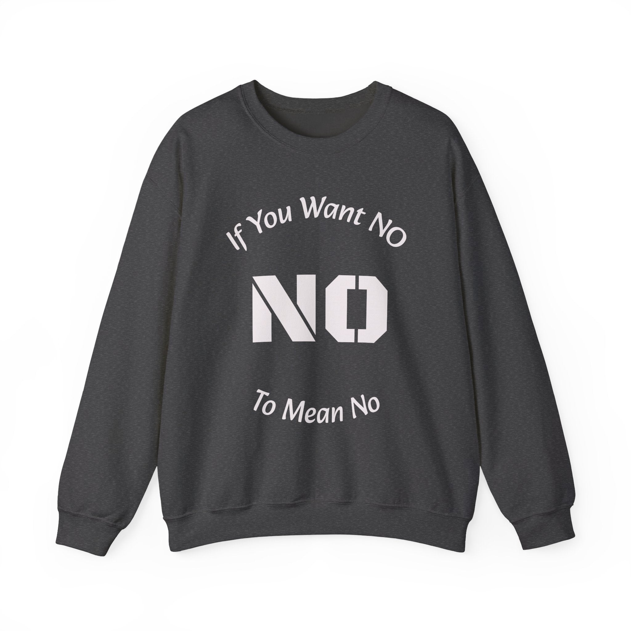 No Means No Sweatshirt