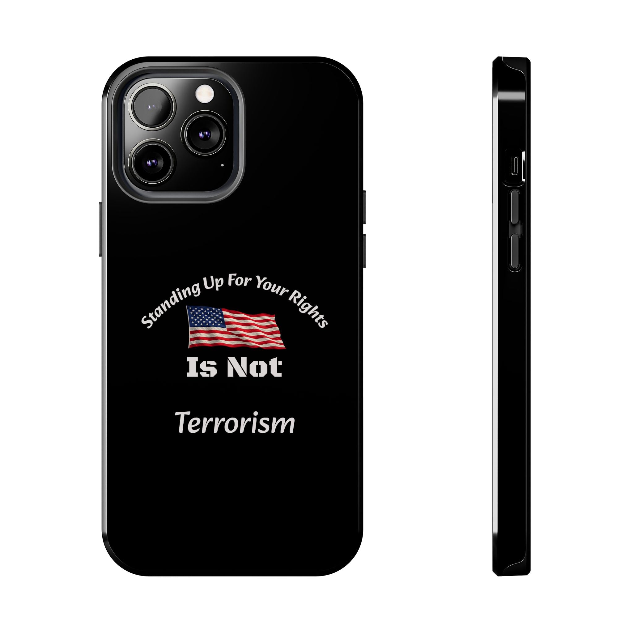 Standing Up For Your Rights Is Not Terrorism Phone Case | Political Statement Case | Activism Tech Accessory