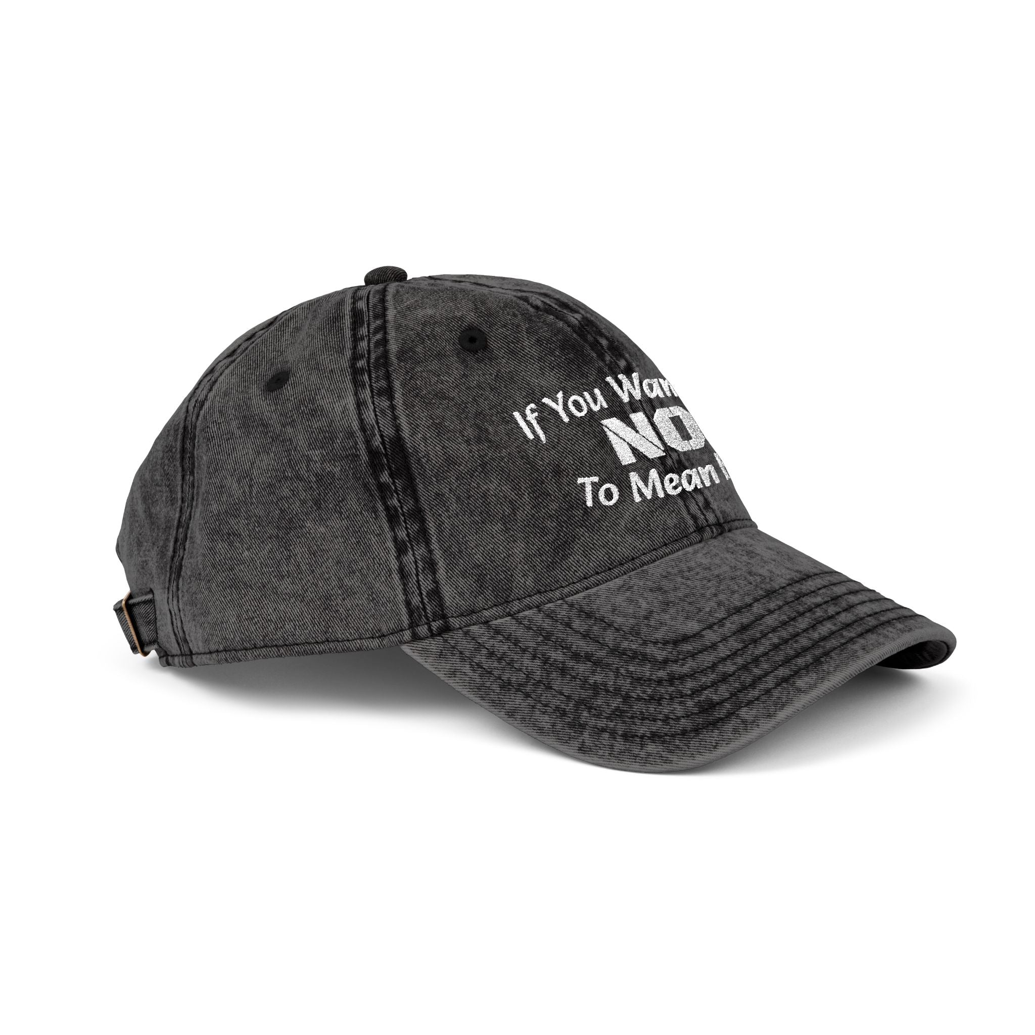 If You Want No To Mean No Dad Hat