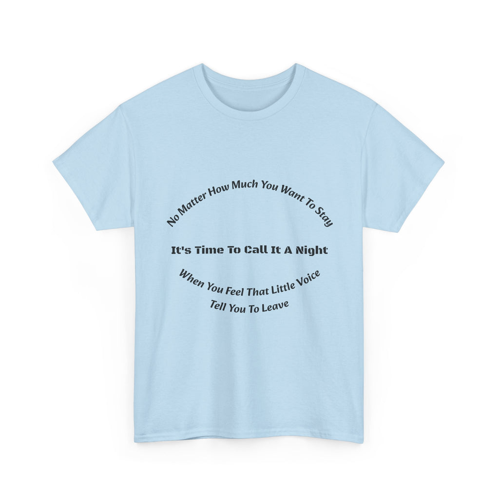 No Matter How Much You Want To Stay Call It A Night T-Shirt | Listen To Your Gut | Safety First