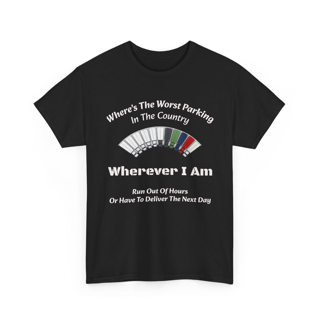 Where's The Worst Parking In The Country T-Shirt | Trucker Hours Humor | CDL Driver Tee