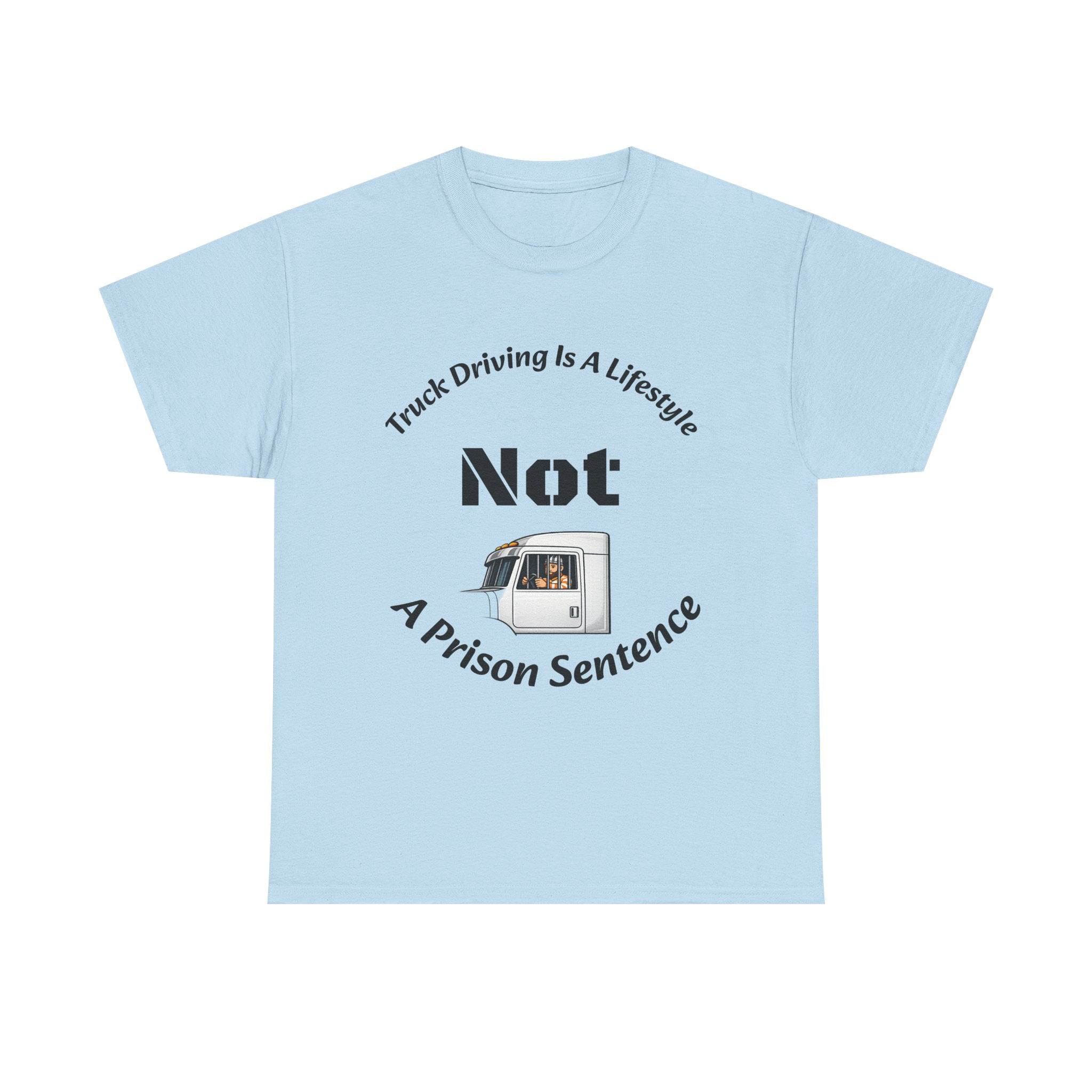 Truck Driving Is A Lifestyle Not A Prison Sentence T-Shirt | Trucker Pride | OTR Life Tee