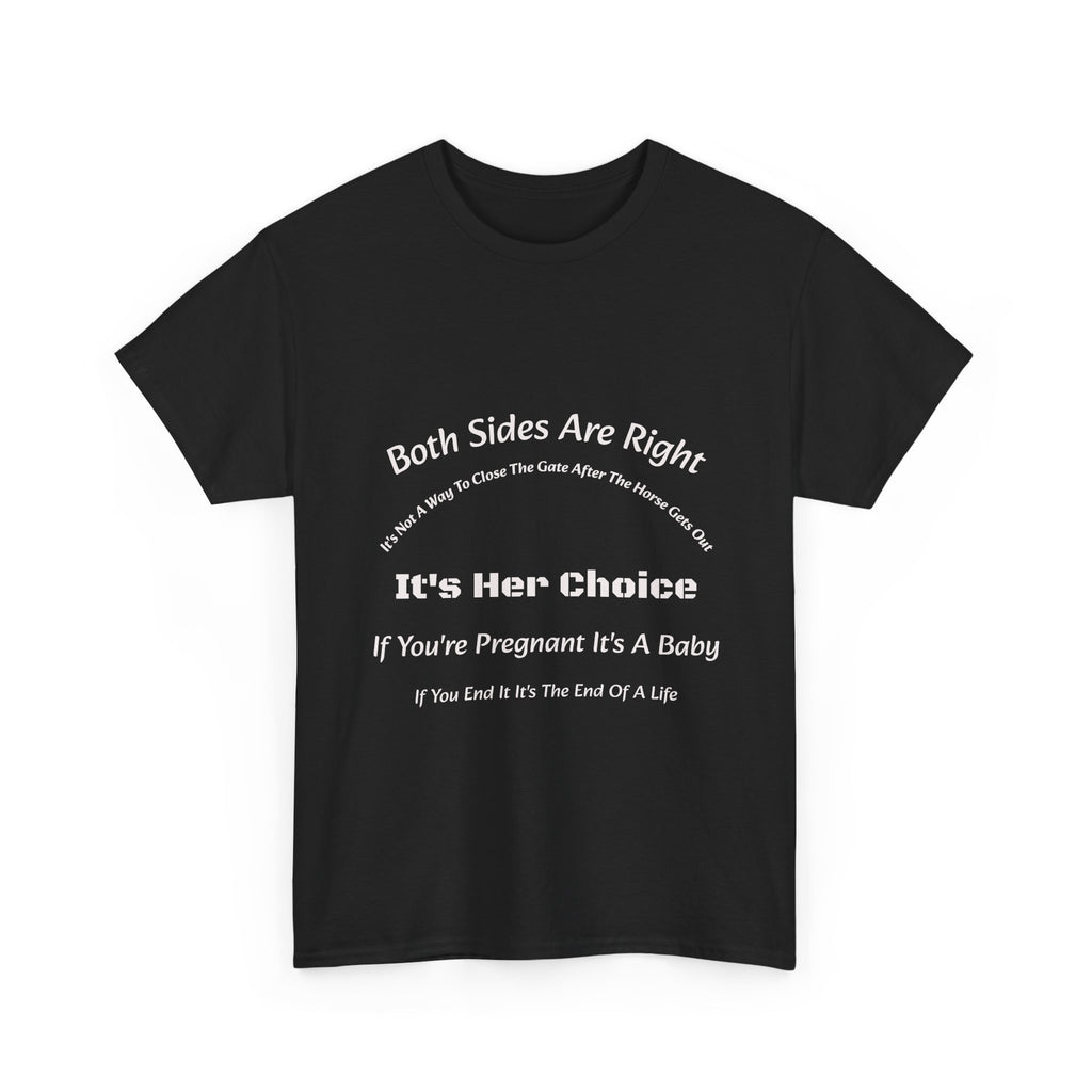 Both Sides Are Right It's Her Choice T-Shirt | Nuanced View | Compassionate Perspective | Reproductive Rights