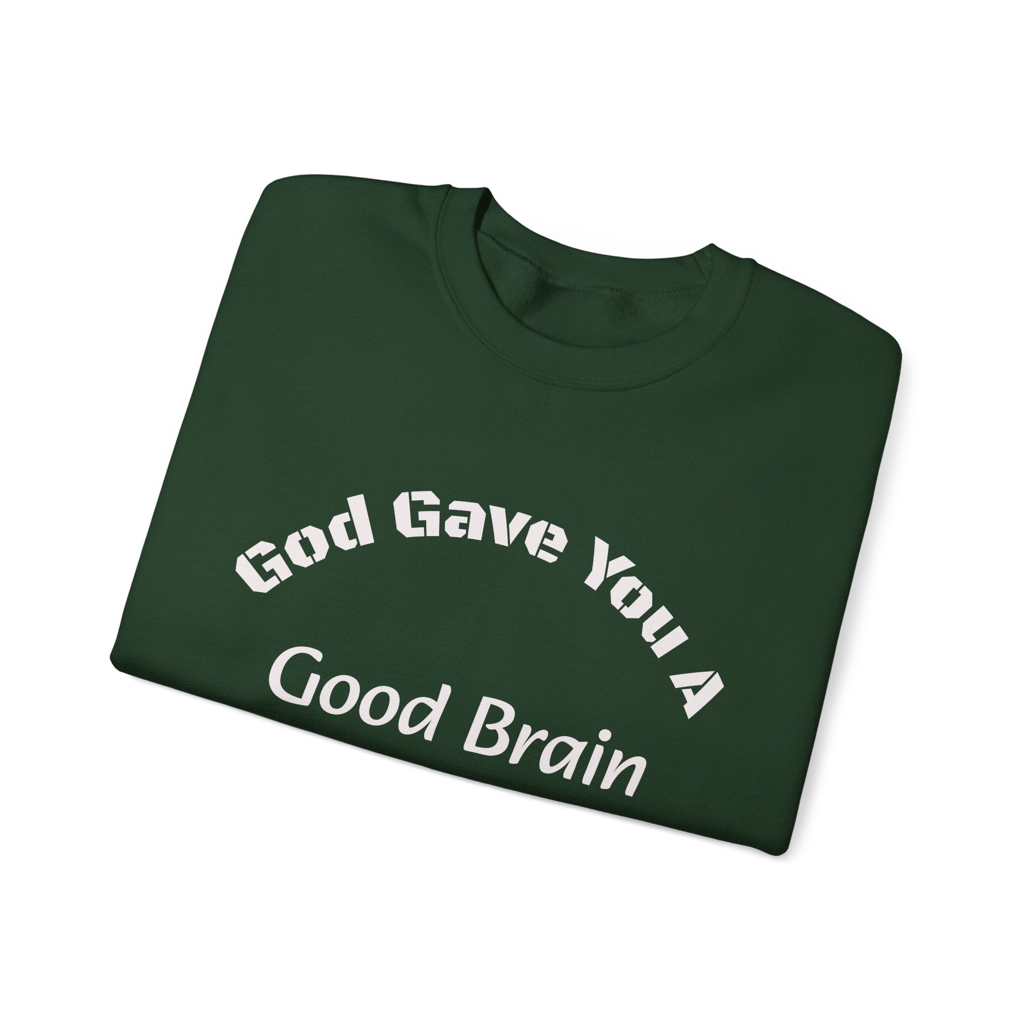 God Gave You A Good Brain Sweatshirt | Motivational Quote | Unisex Crewneck Sweatshirt