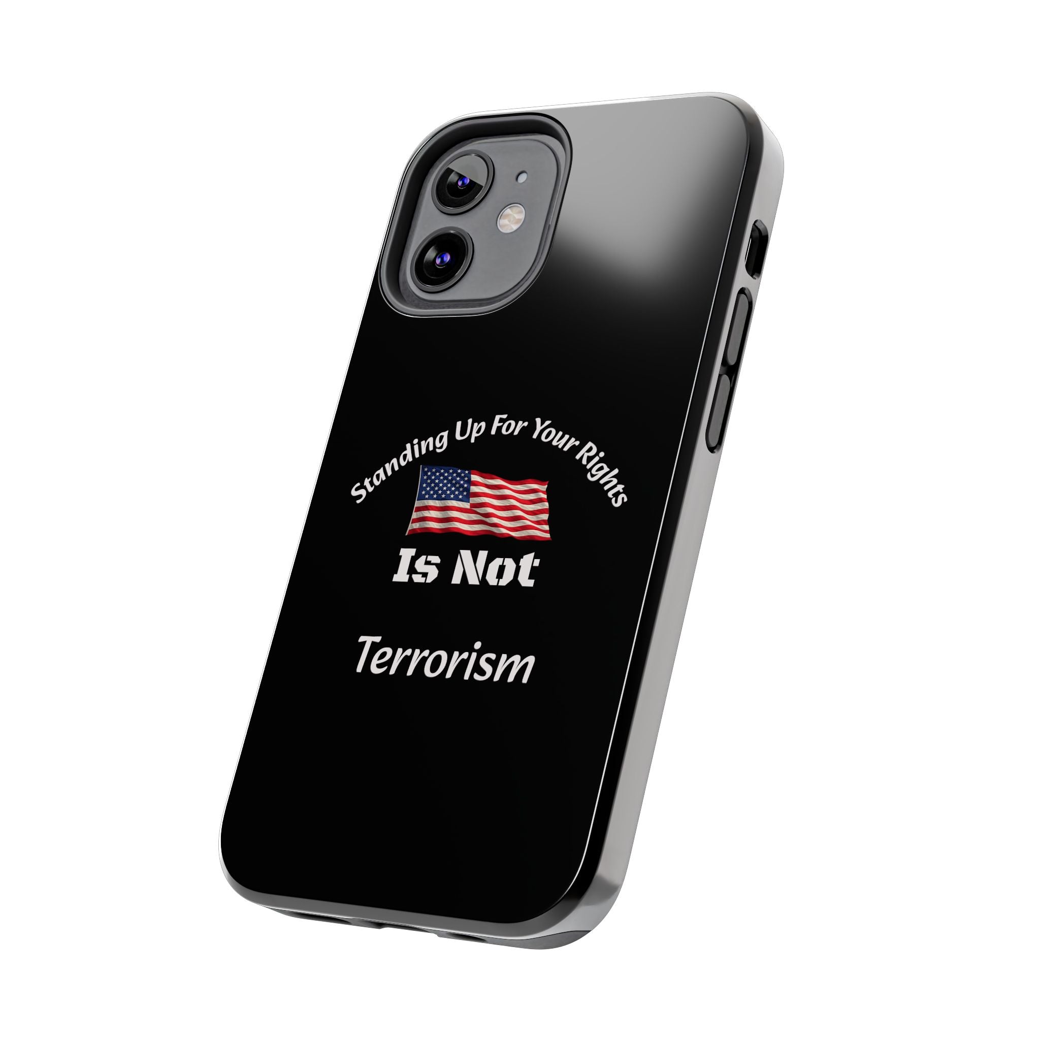 Standing Up For Your Rights Is Not Terrorism Phone Case | Political Statement Case | Activism Tech Accessory