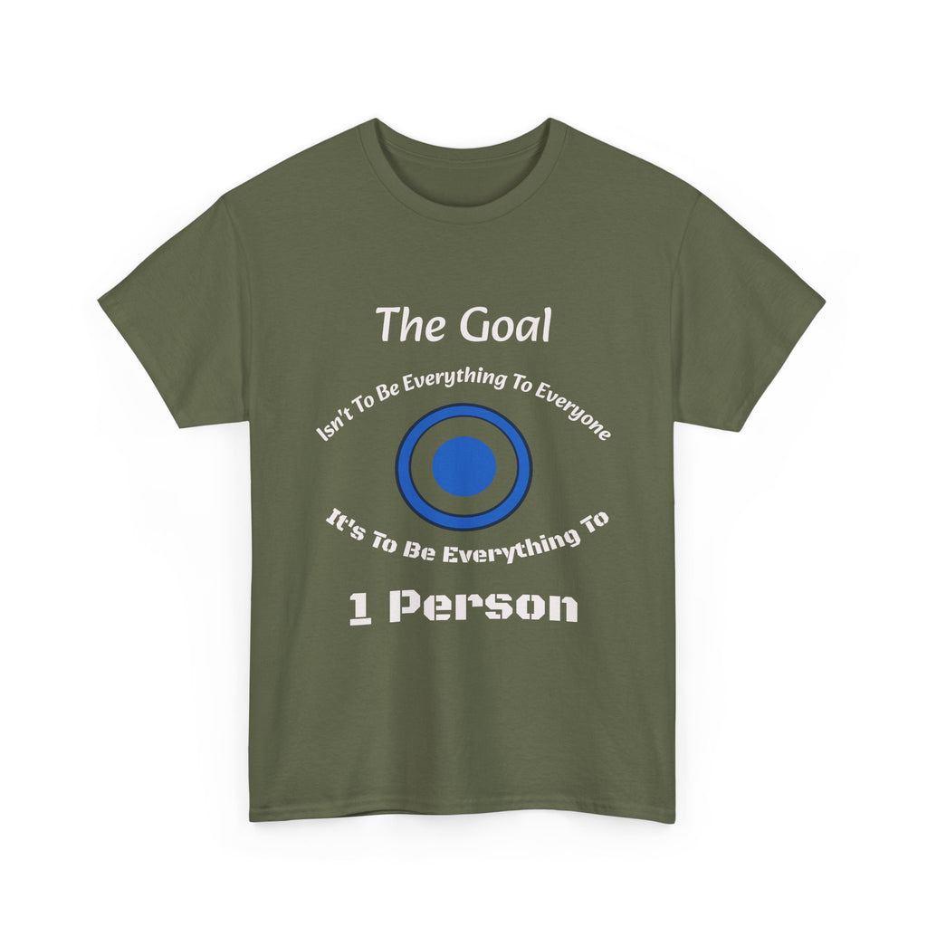 The Goal Isn't To Be Everything To Everyone Shirt | Relationship Quote Tee | Marriage Wisdom T-Shirt"