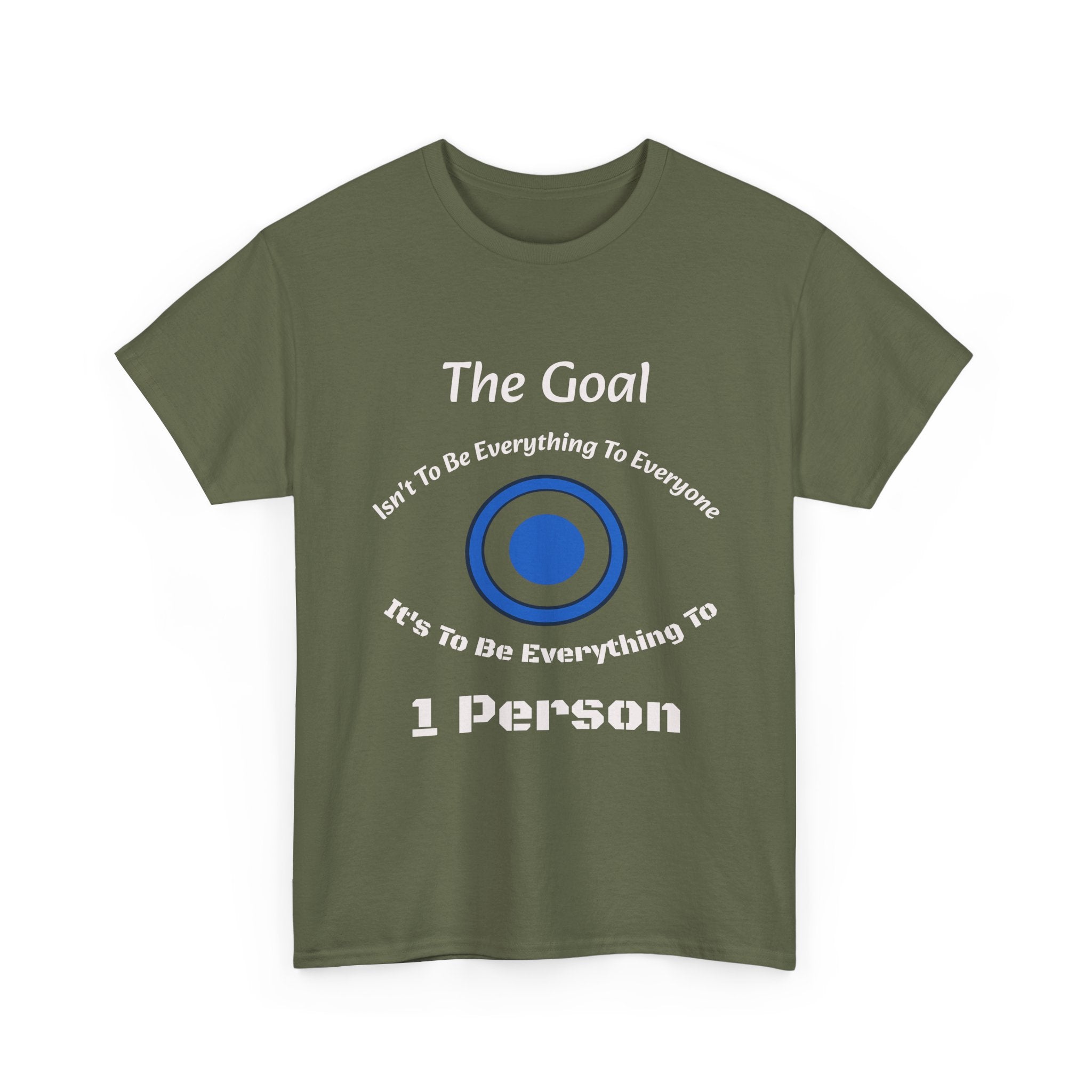 The Goal Isn't To Be Everything To Everyone Shirt | Relationship Quote Tee | Marriage Wisdom T-Shirt"