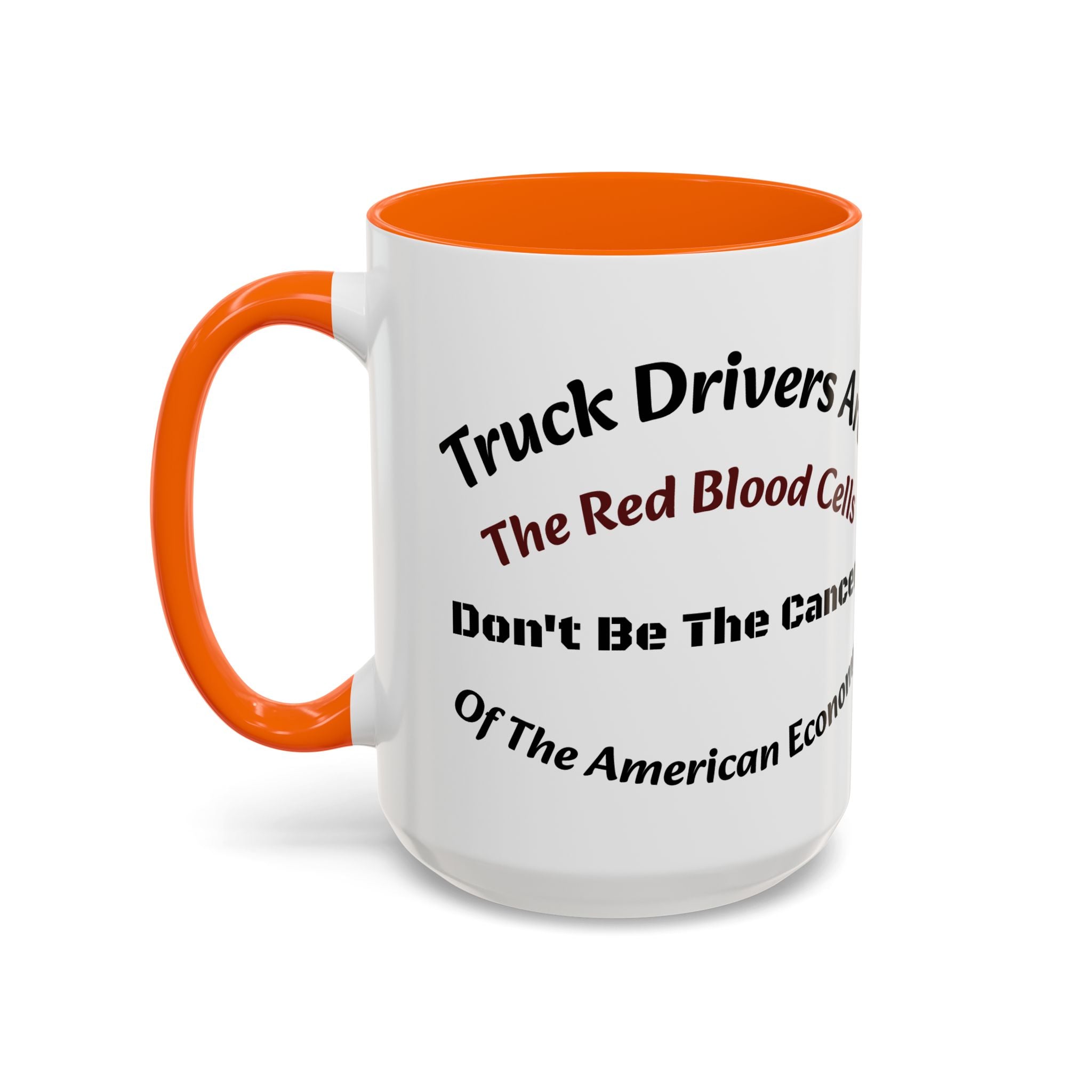 Truck Drivers Red Blood Cells Coffee Mug | Don't Be The Cancer Cup | Double Sided Print | Trucker Gift Accent Coffee Mug (11, 15oz)