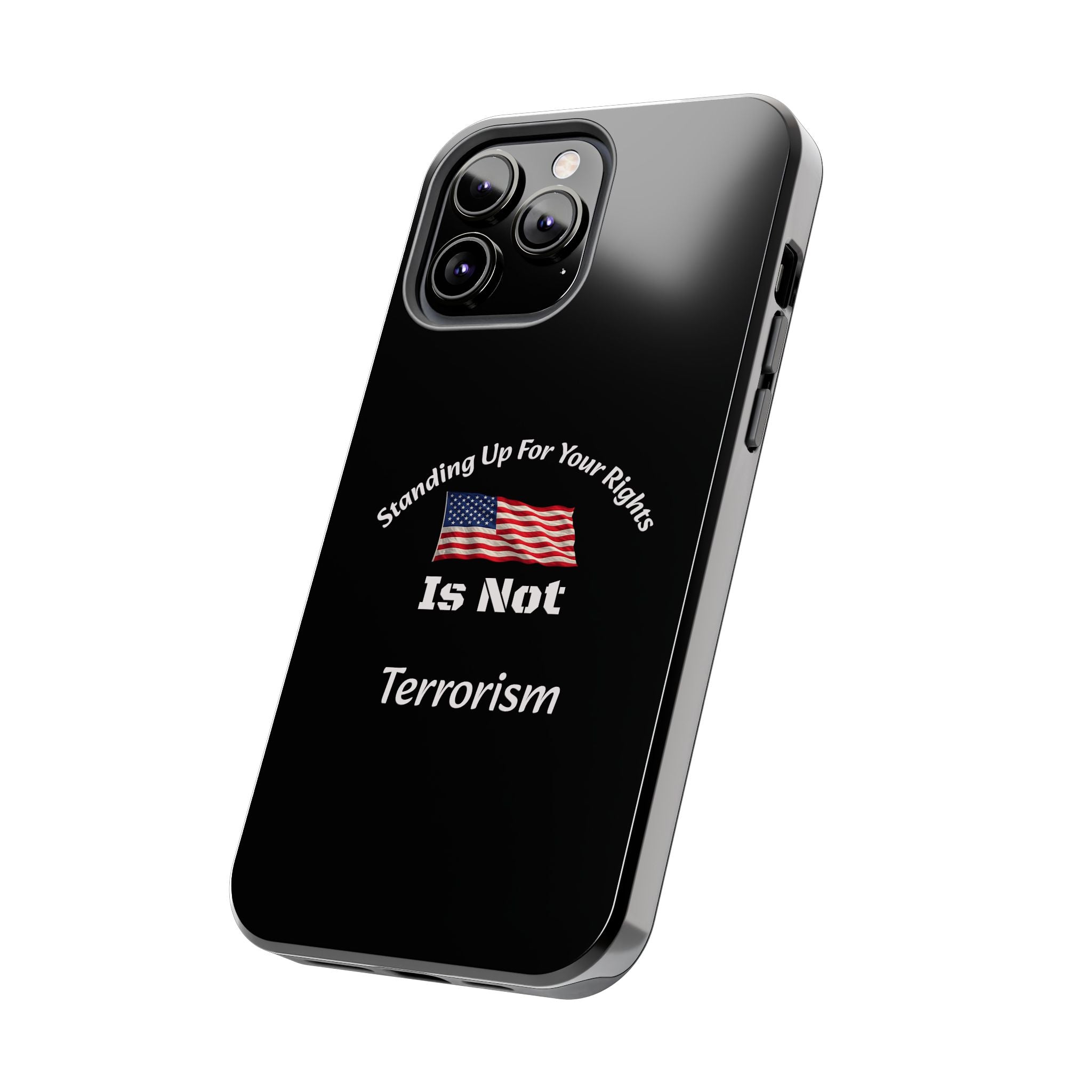 Standing Up For Your Rights Is Not Terrorism Phone Case | Political Statement Case | Activism Tech Accessory