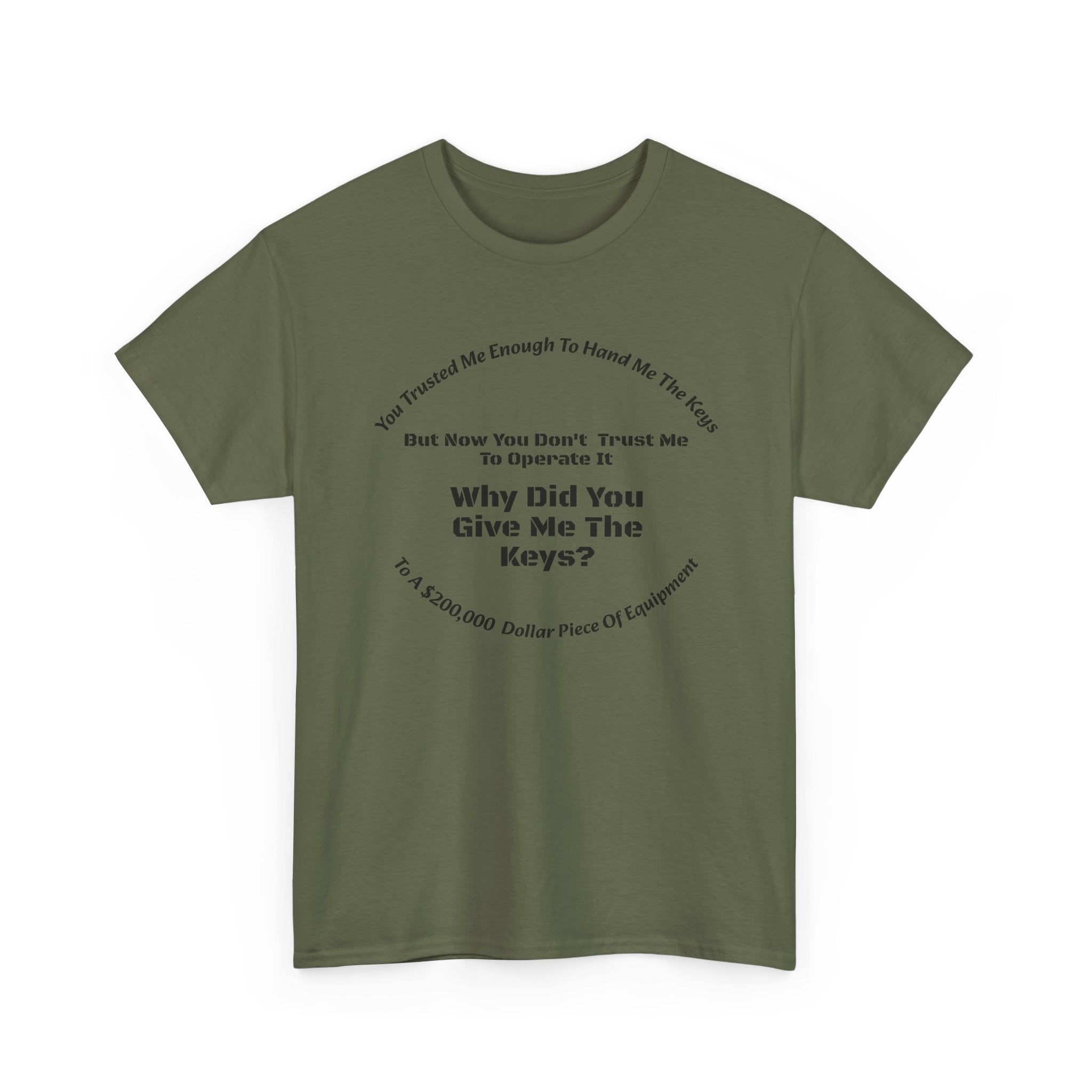 You Trusted Me With The Keys But Don't Trust Me To Operate It T-Shirt | Trucker Micromanagement | Driver Autonomy