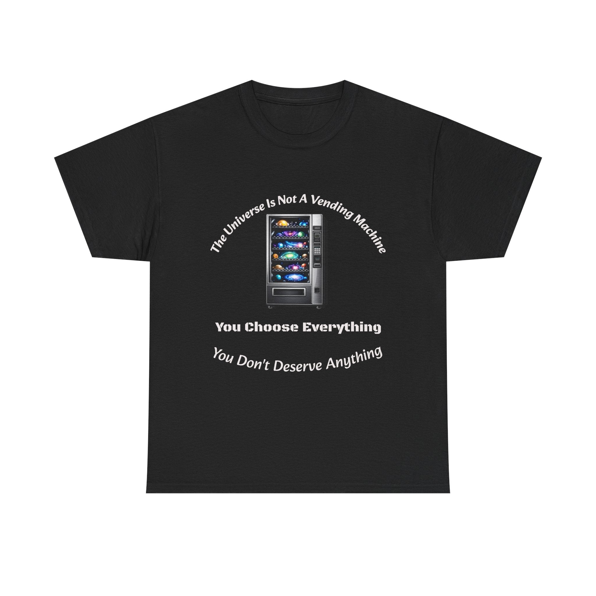 Universe Not A Vending Machine T-Shirt | You Choose Everything | Accountability Philosophy Tee