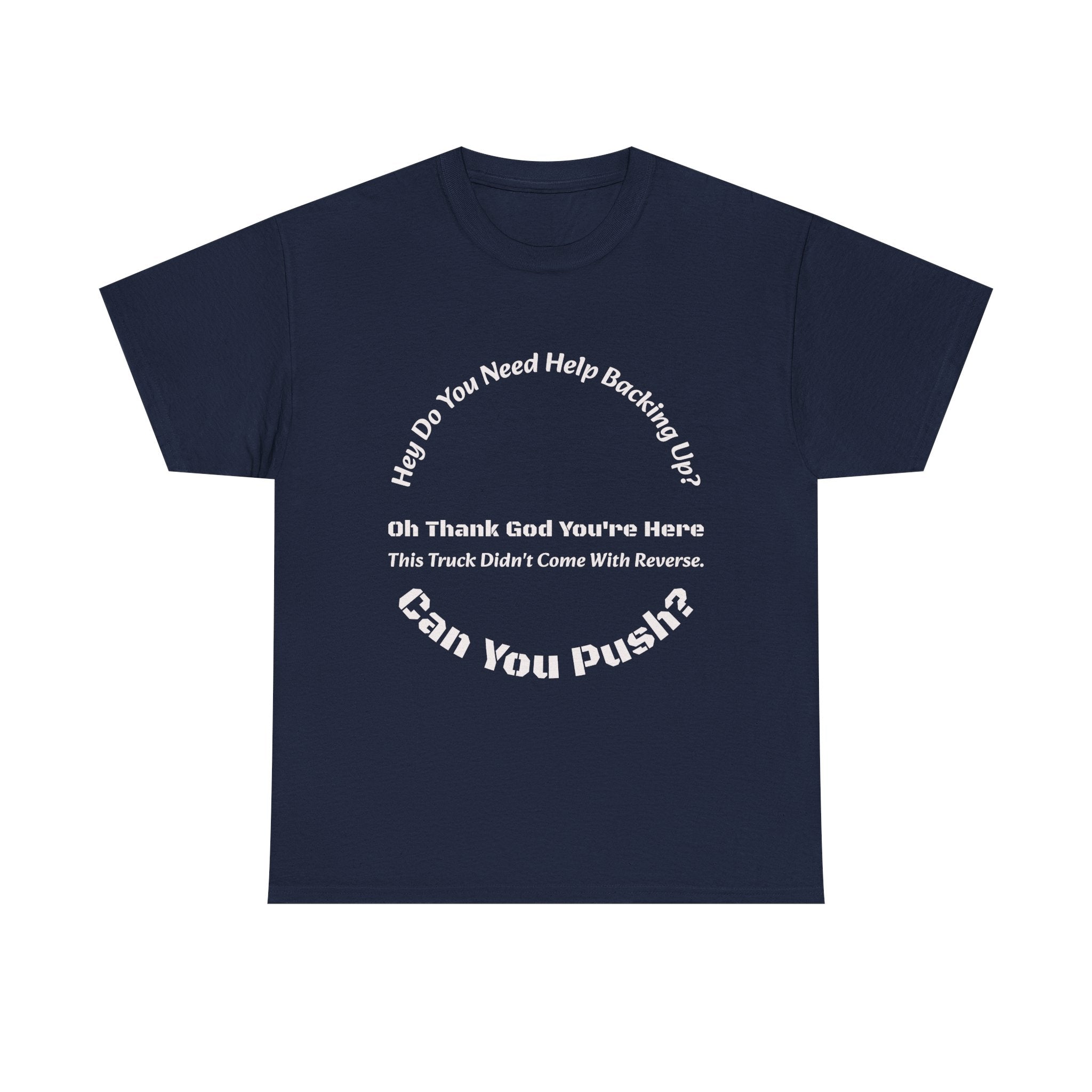 This Truck Didn't Come With Reverse Can You Push T-Shirt | Trucker Sarcasm | Backing Up Humor