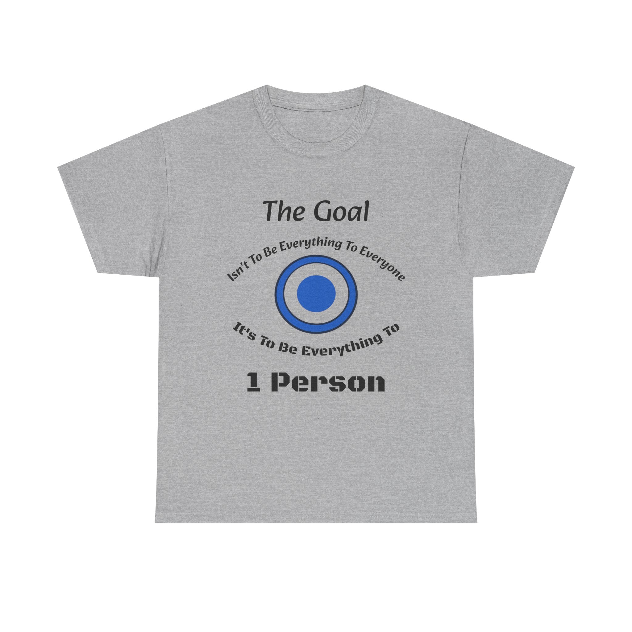 The Goal Isn't To Be Everything To Everyone Shirt | Relationship Quote Tee | Marriage Wisdom T-Shirt"