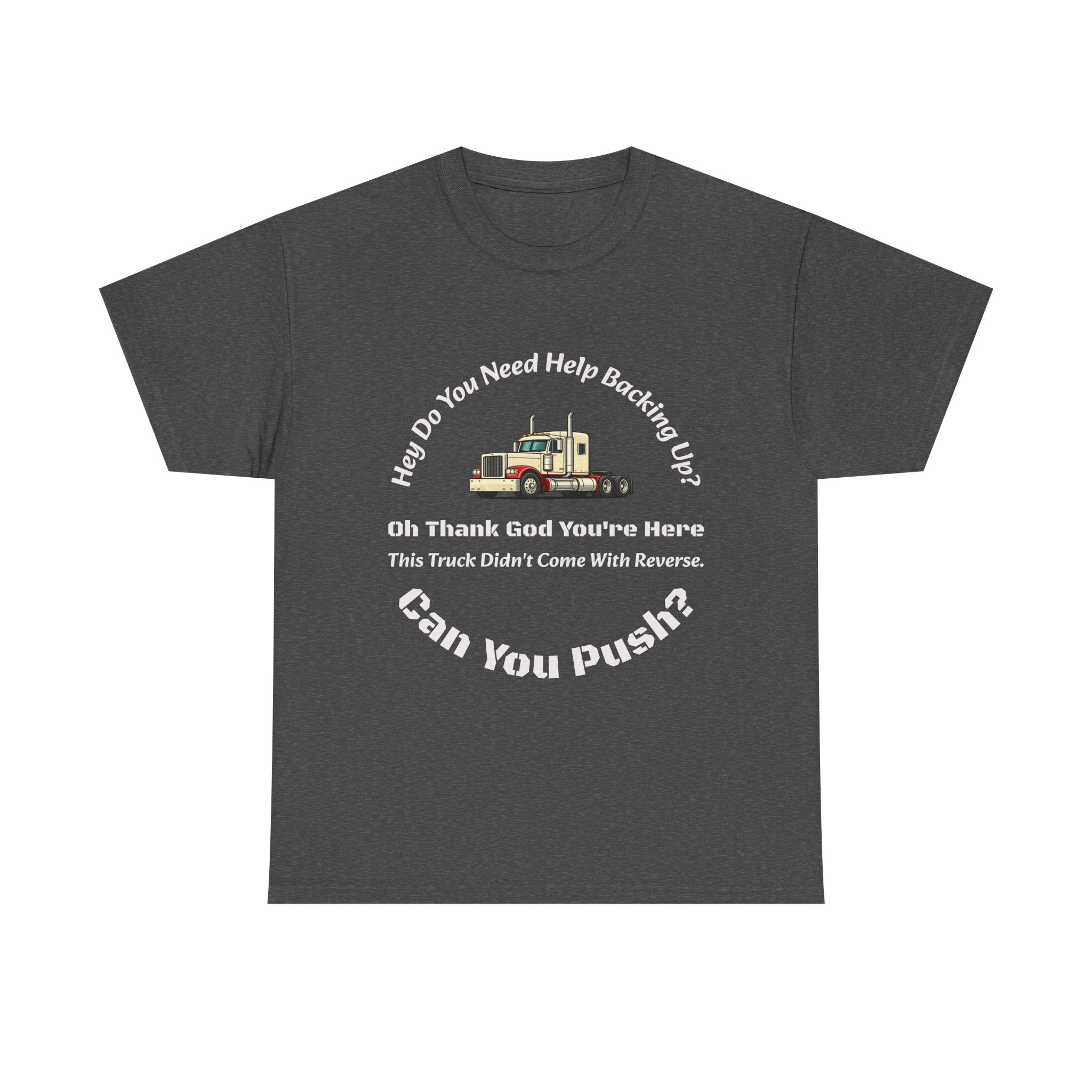 This Truck Didn't Come With Reverse Can You Push T-Shirt | Trucker Sarcasm | Backing Up Humor