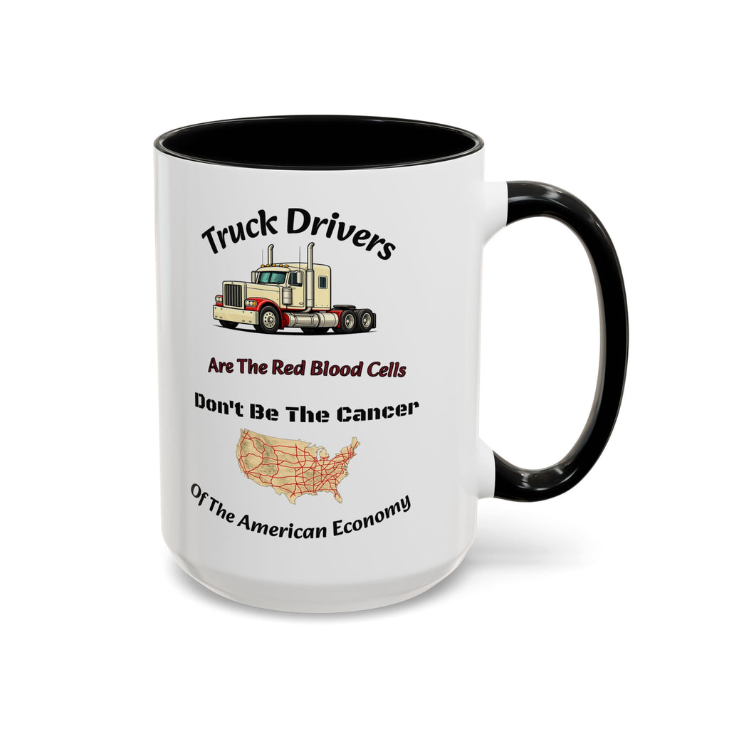 Truck Drivers Red Blood Cells Coffee Mug | Don't Be The Cancer Cup | Double Sided Print | Trucker Gift Accent Coffee Mug (11, 15oz)