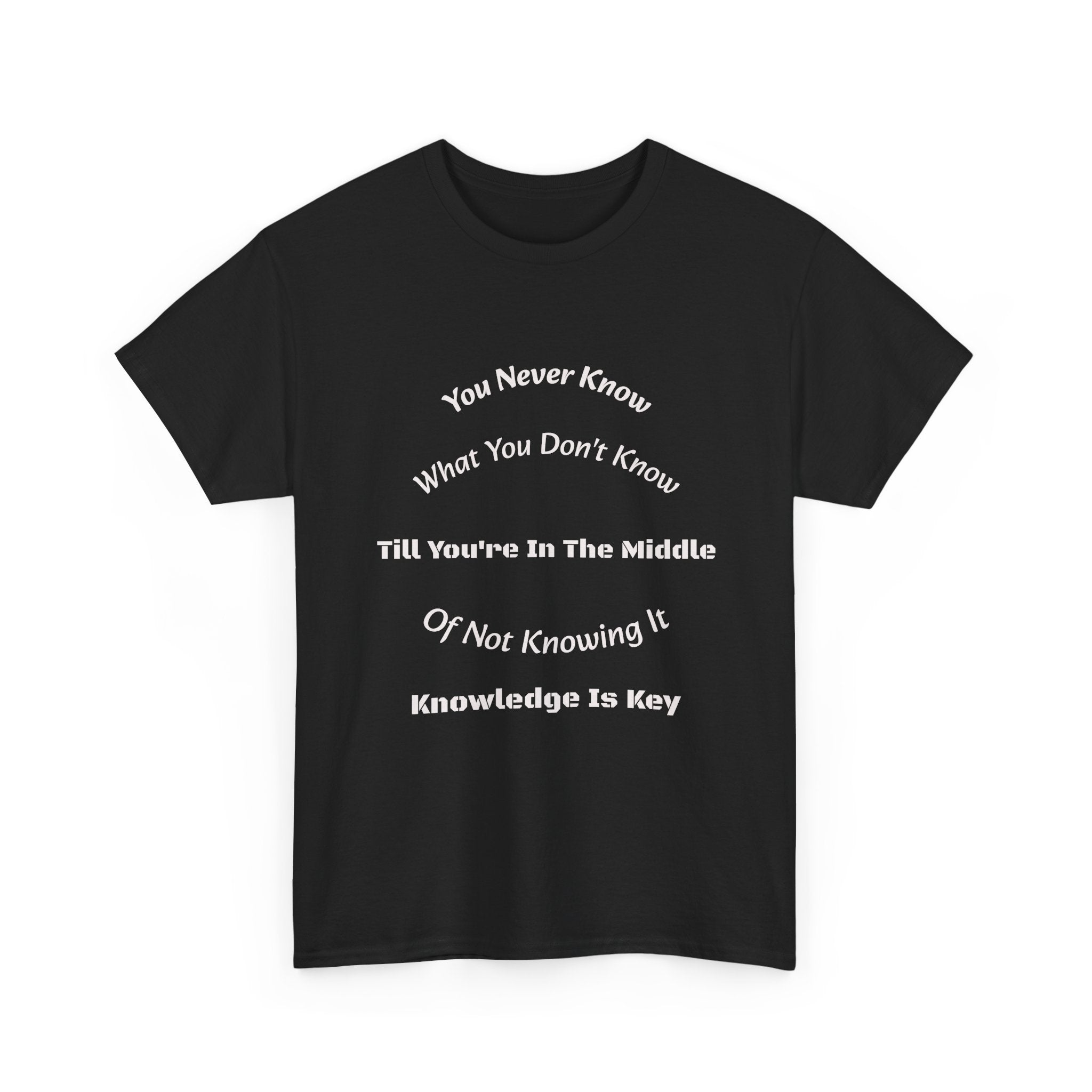 You Never Know What You Don't Know T-Shirt | Humility Wisdom | Lifelong Learning Tee