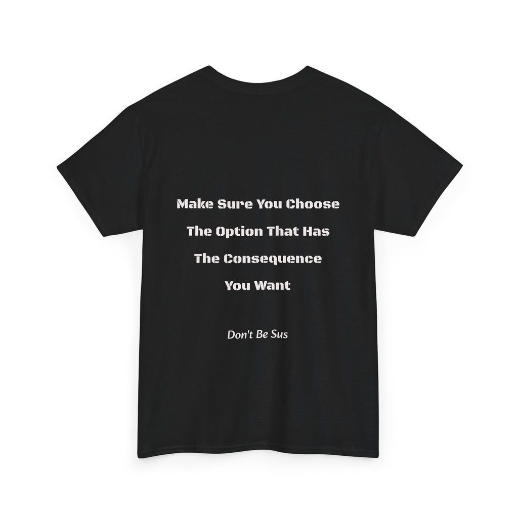 Options Equal Consequences Don't Be Sus T-Shirt | Gen Z Accountability | Life Choices Tee