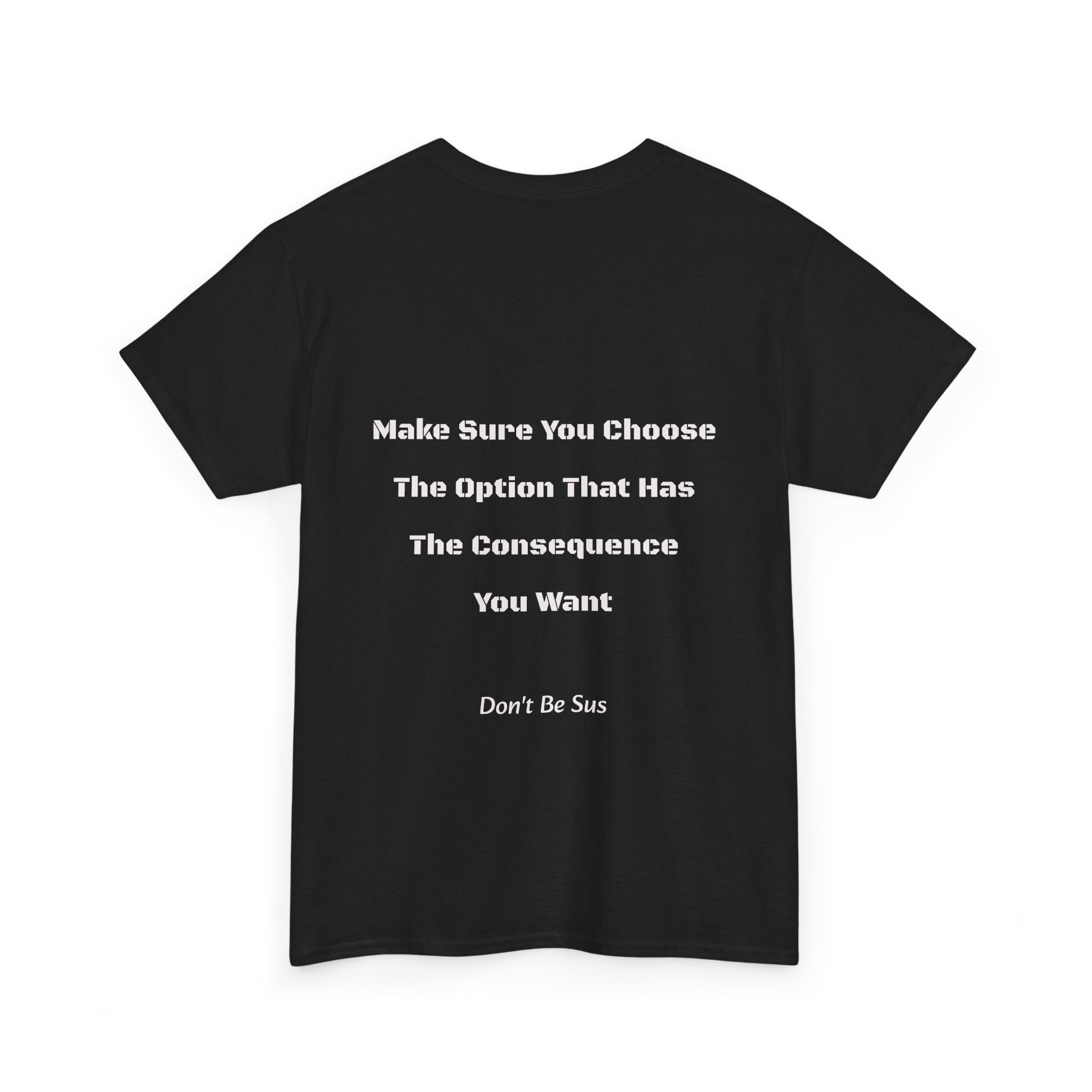 Options Equal Consequences Don't Be Sus T-Shirt | Gen Z Accountability | Life Choices Tee