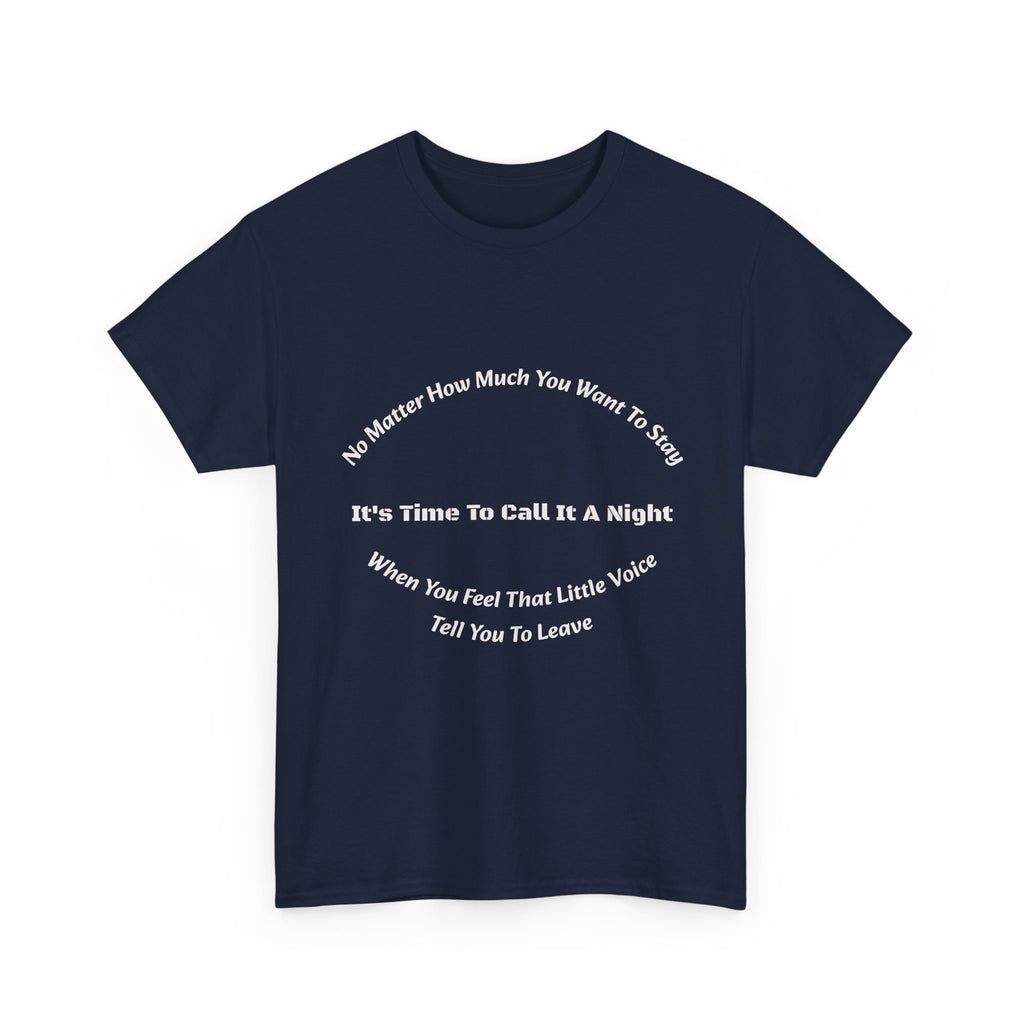 No Matter How Much You Want To Stay Call It A Night T-Shirt | Listen To Your Gut | Safety First