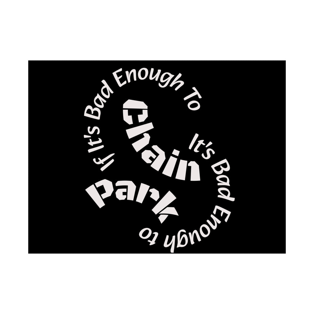 If It's Bad Enough To Chain, It's Bad Enough To Park - Trucker Poster Matte Horizontal Posters