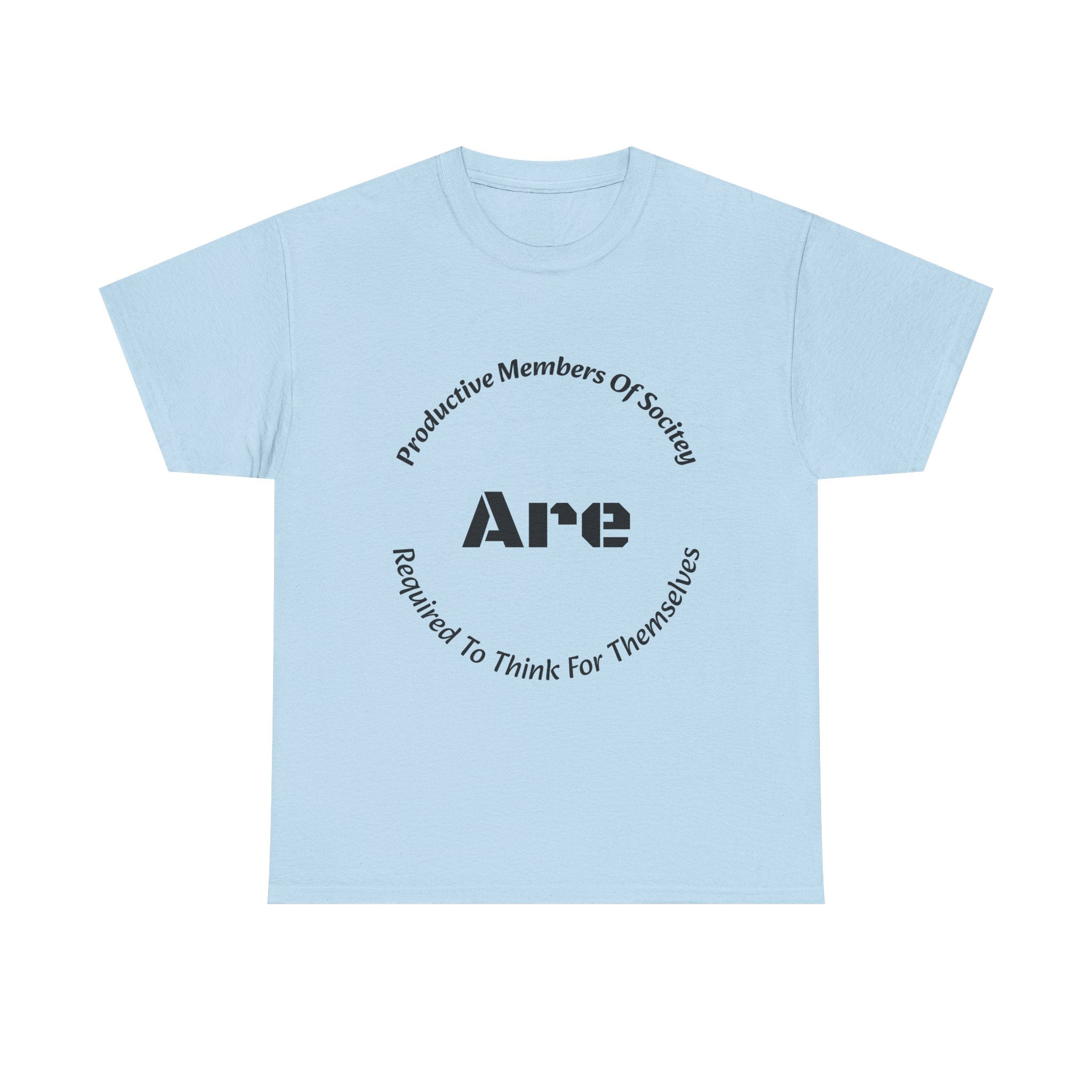 Productive Members Think For Themselves T-Shirt | Critical Thinking Shirt | Independence Tee