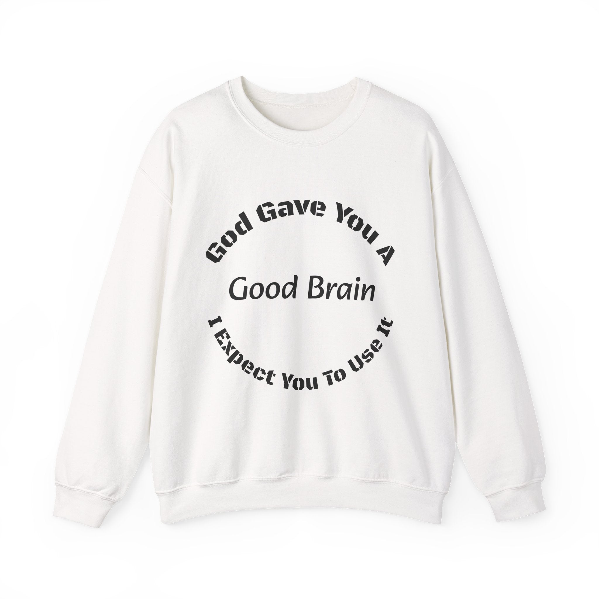 God Gave You A Good Brain Sweatshirt | Motivational Quote | Unisex Crewneck Sweatshirt