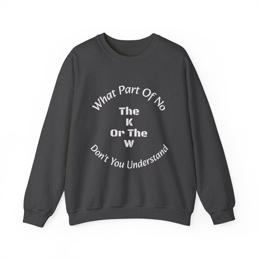 What part of NO don't you understand - the K or the W?
