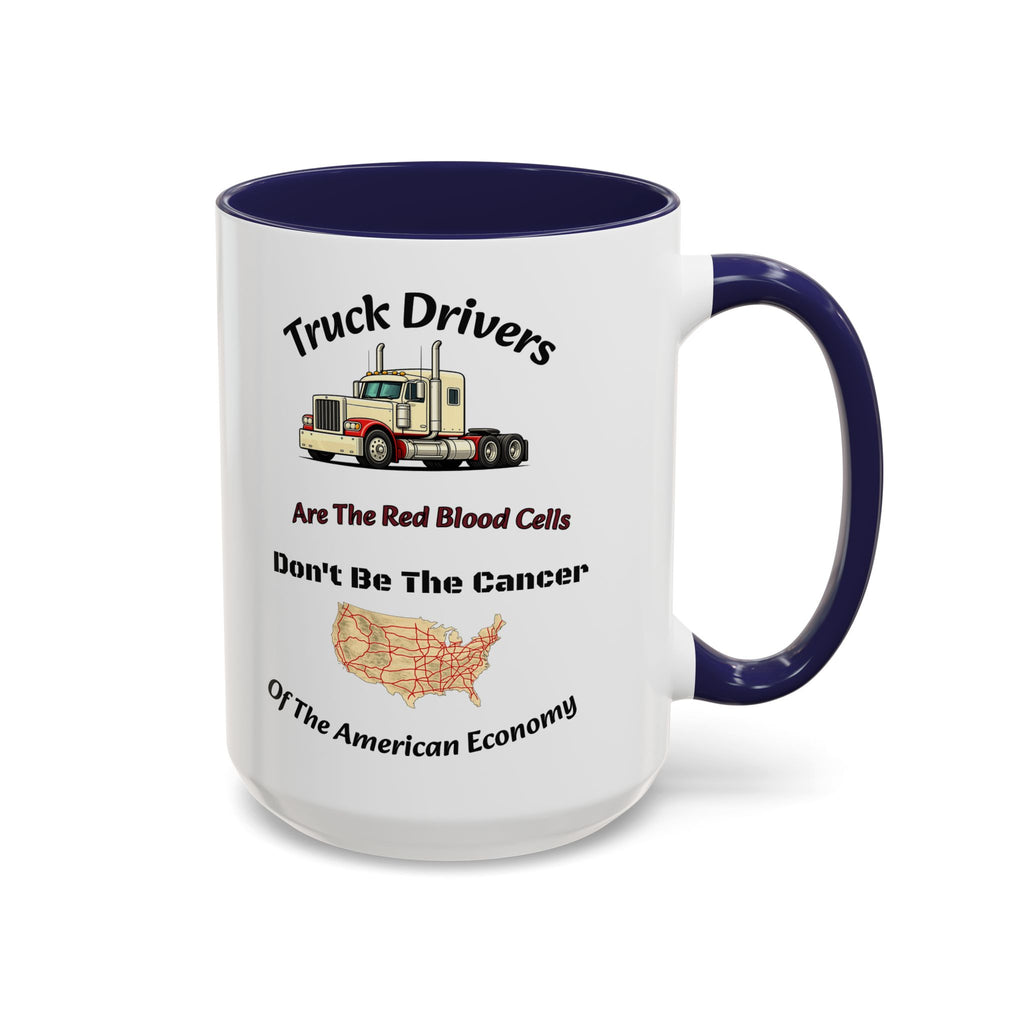Truck Drivers Red Blood Cells Coffee Mug | Don't Be The Cancer Cup | Double Sided Print | Trucker Gift Accent Coffee Mug (11, 15oz)